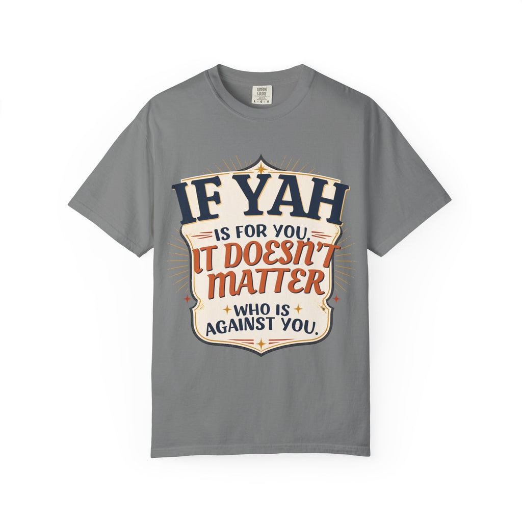 T-Shirt — "If Yah Is For You It Doesn't Matter Who Is Against You" Faith Graphic Tee