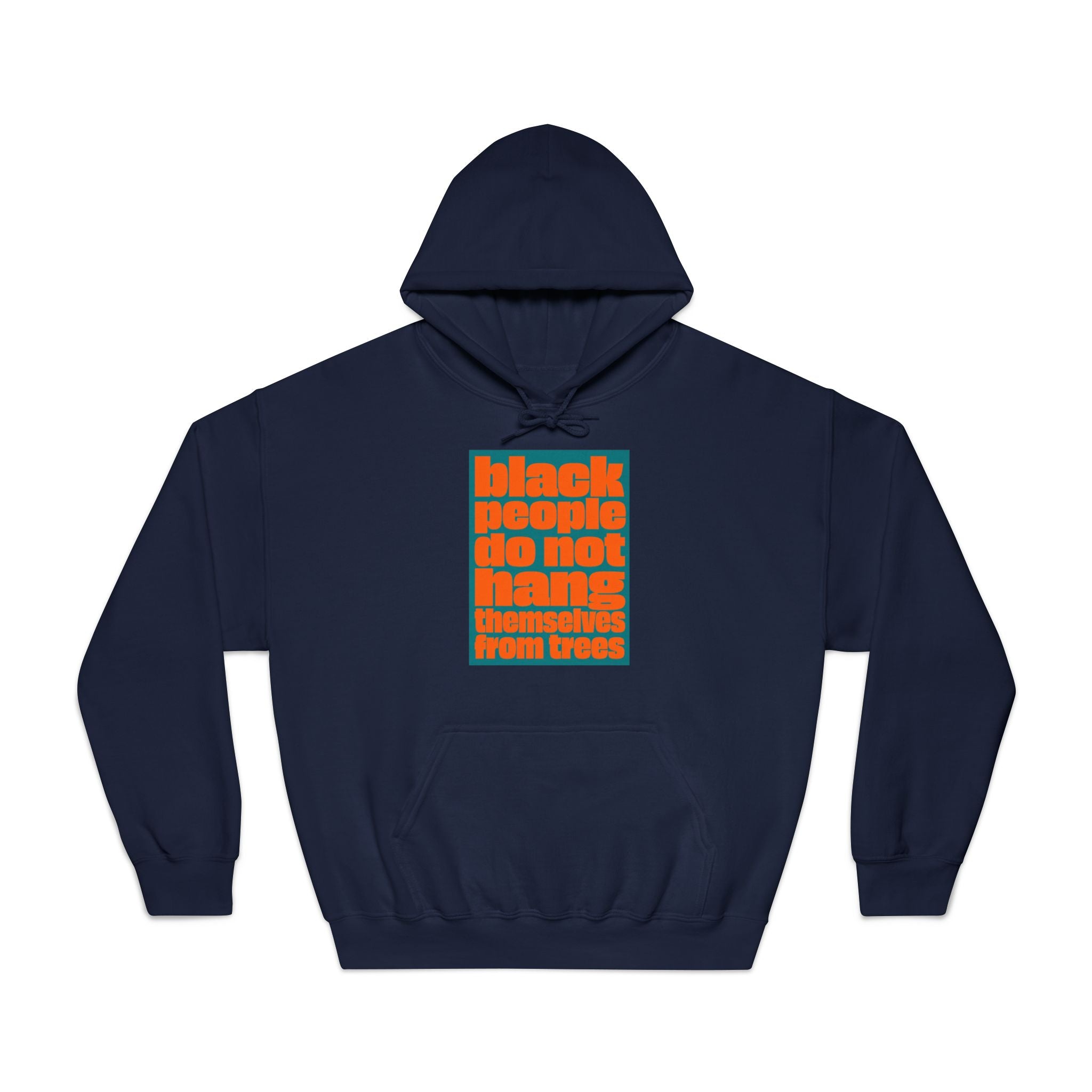 Hoodie — “Black People Do Not Hang Themselves From Trees” Social Justice Graphic Hoodie