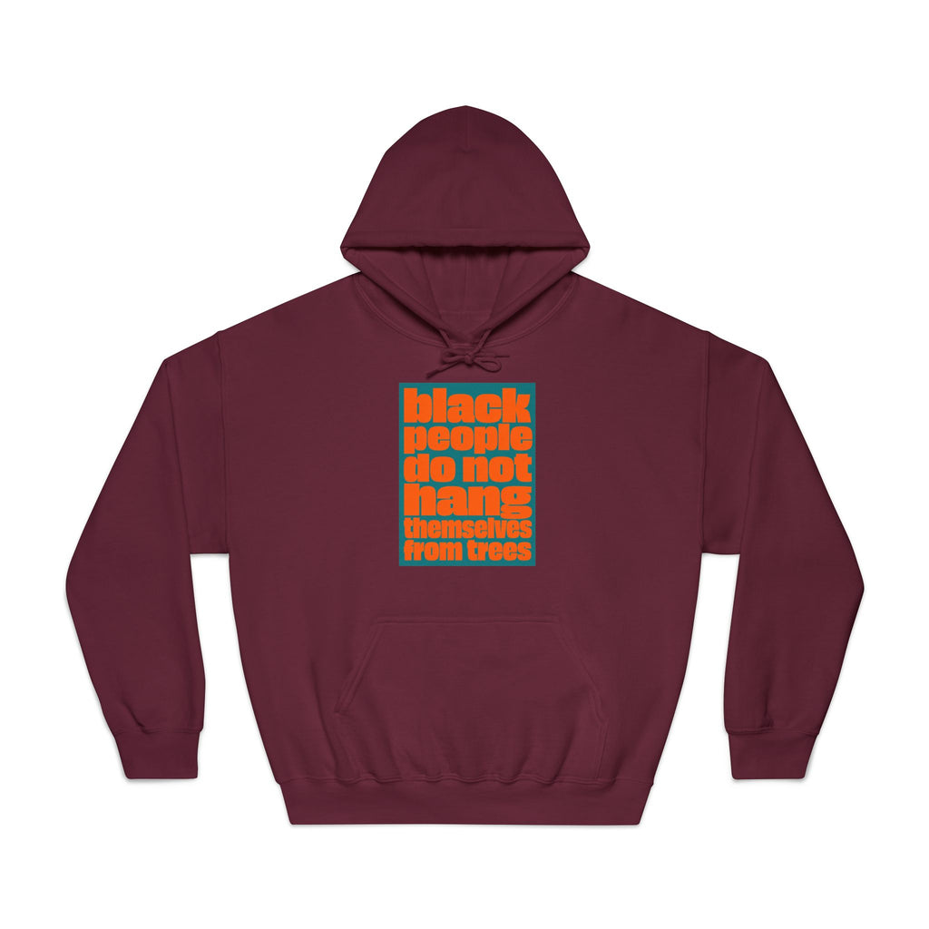 Hoodie — “Black People Do Not Hang Themselves From Trees” Social Justice Graphic Hoodie