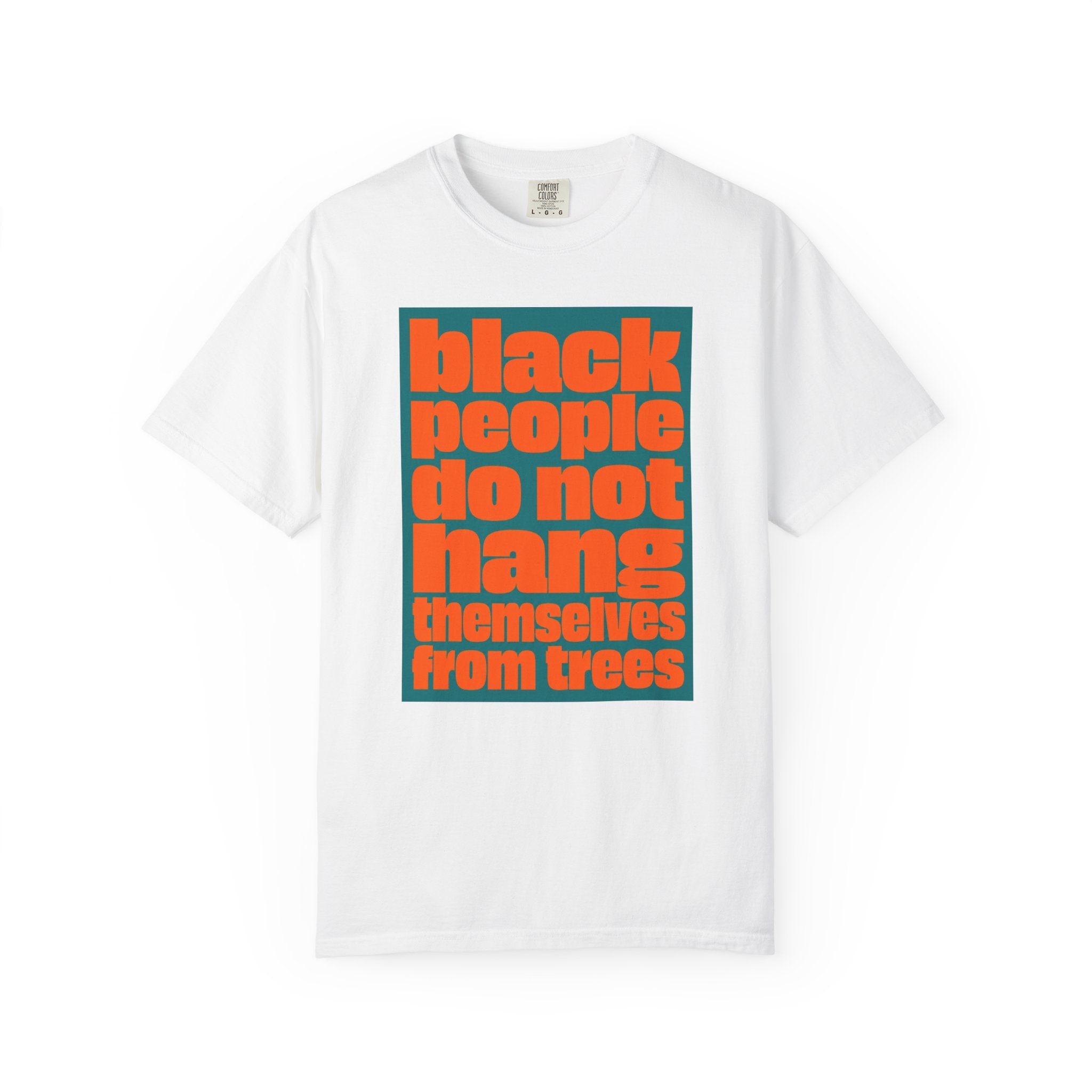 T-Shirt — "Black People Do Not Hang Themselves from Trees" Graphic Tee