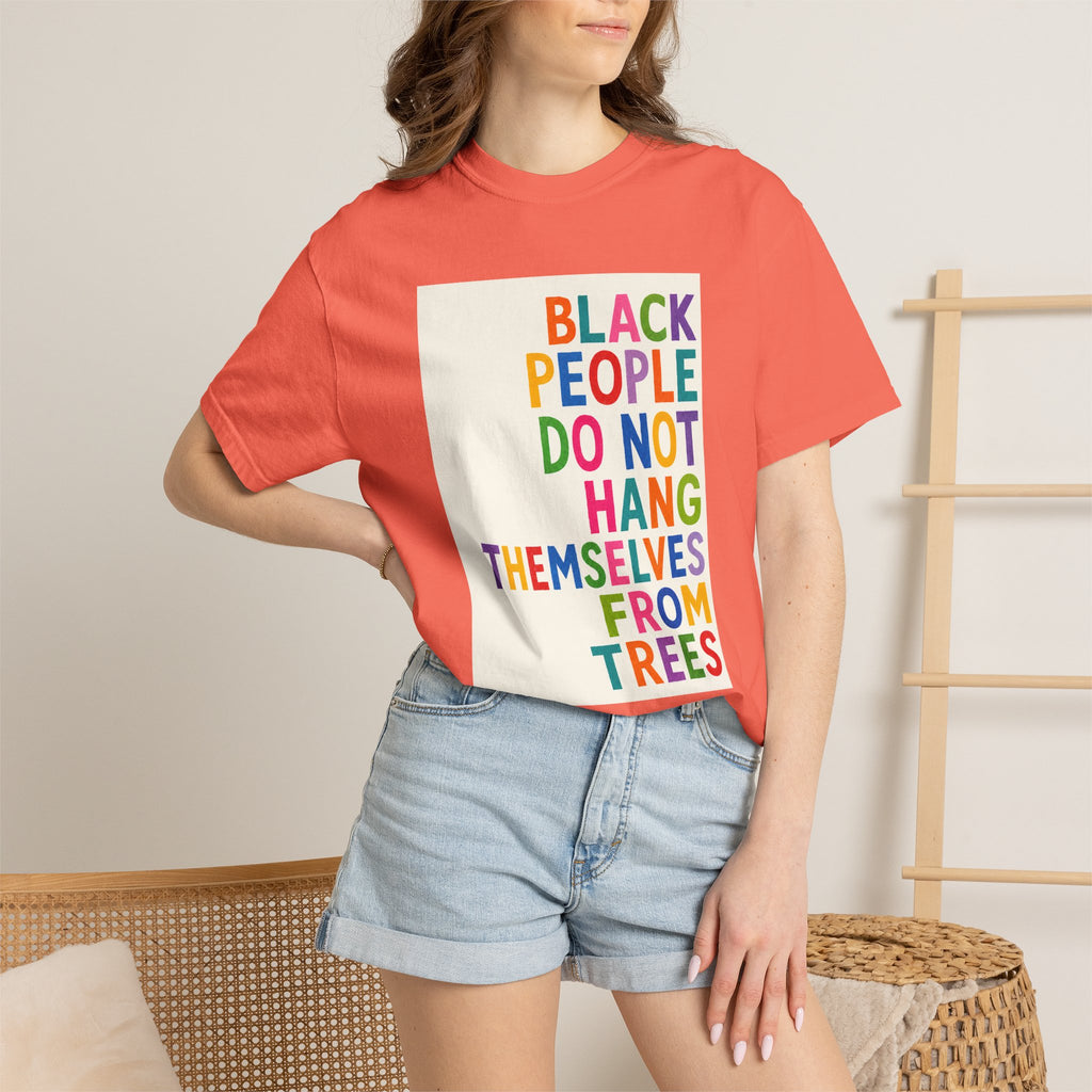 T-Shirt — "Black People Do Not Hang Themselves From Trees" Bold Rainbow Statement Tee