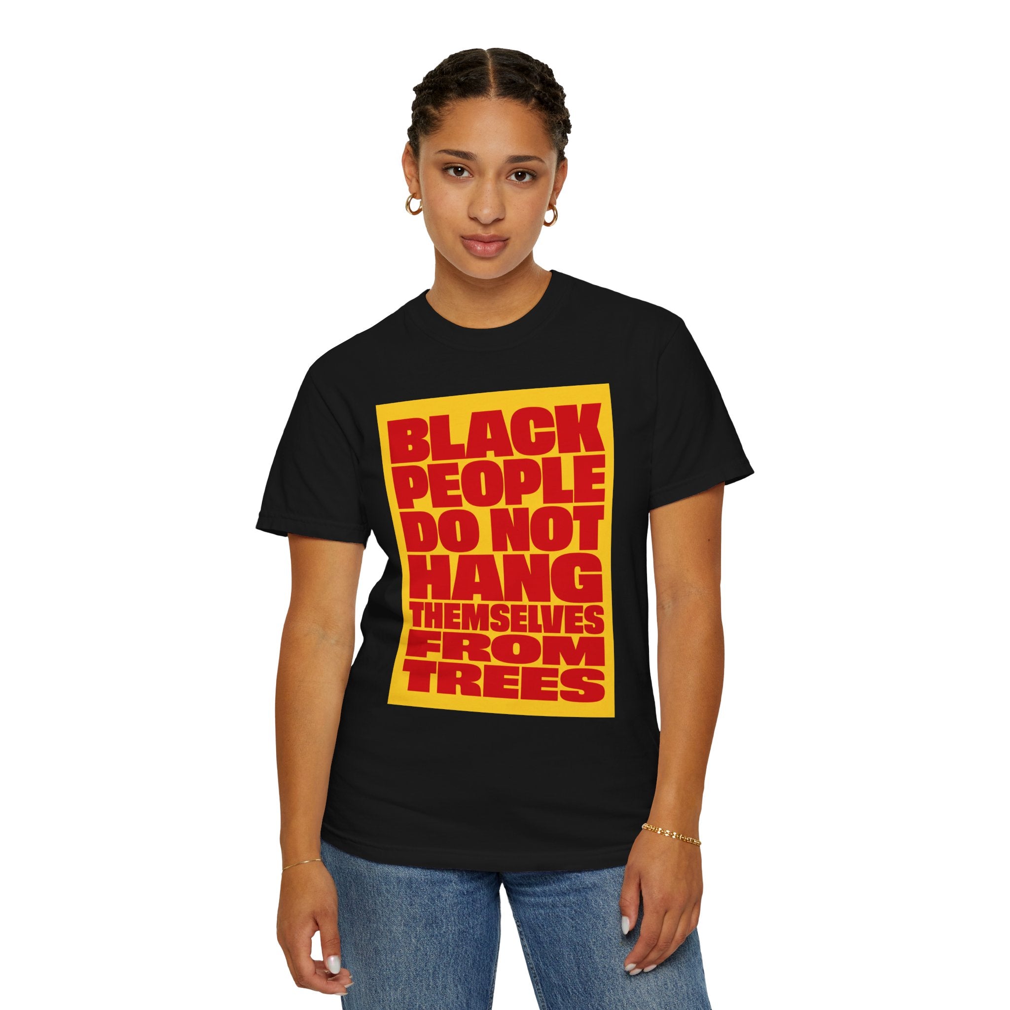 Statement Tee — “Black People Do Not Hang Themselves From Trees” Graphic T-Shirt