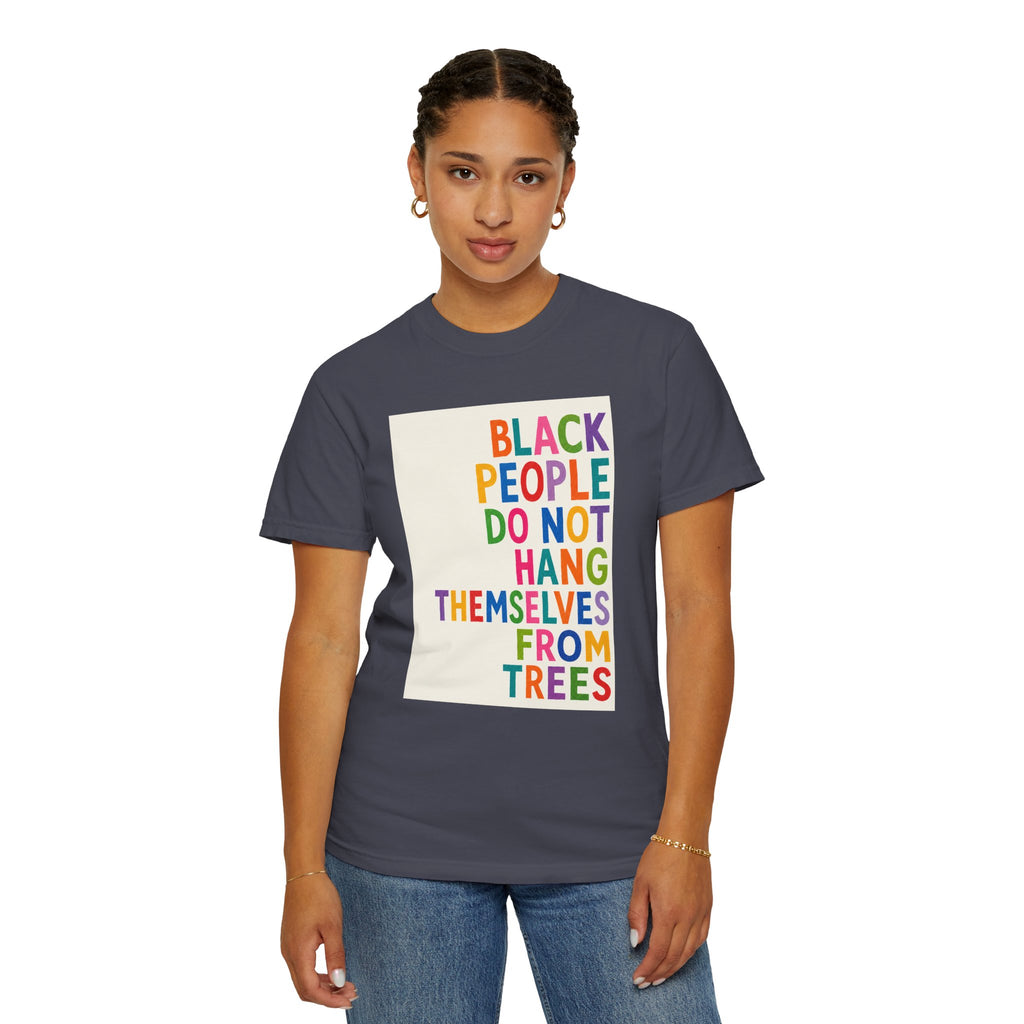 T-Shirt — "Black People Do Not Hang Themselves From Trees" Bold Rainbow Statement Tee