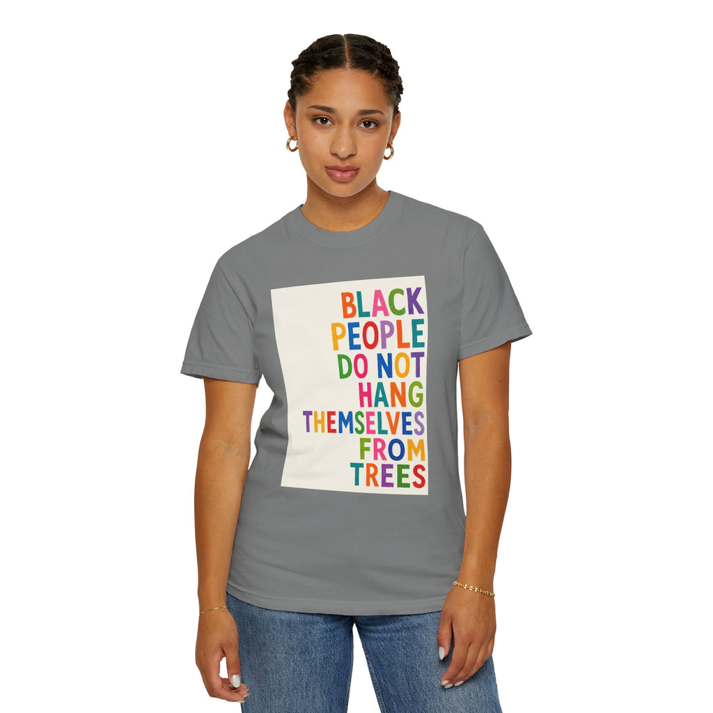 T-Shirt — "Black People Do Not Hang Themselves From Trees" Bold Rainbow Statement Tee