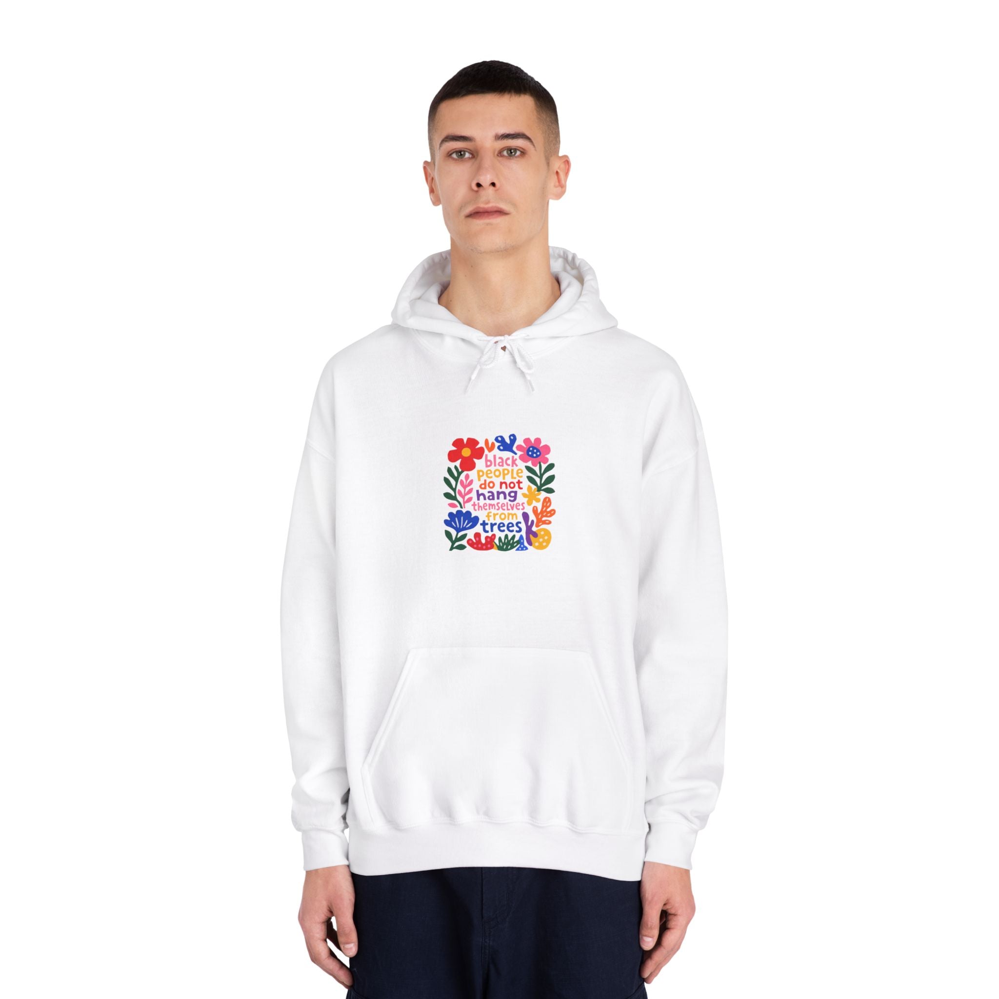 Hoodie — Black People Do Not Hang Themselves From Trees