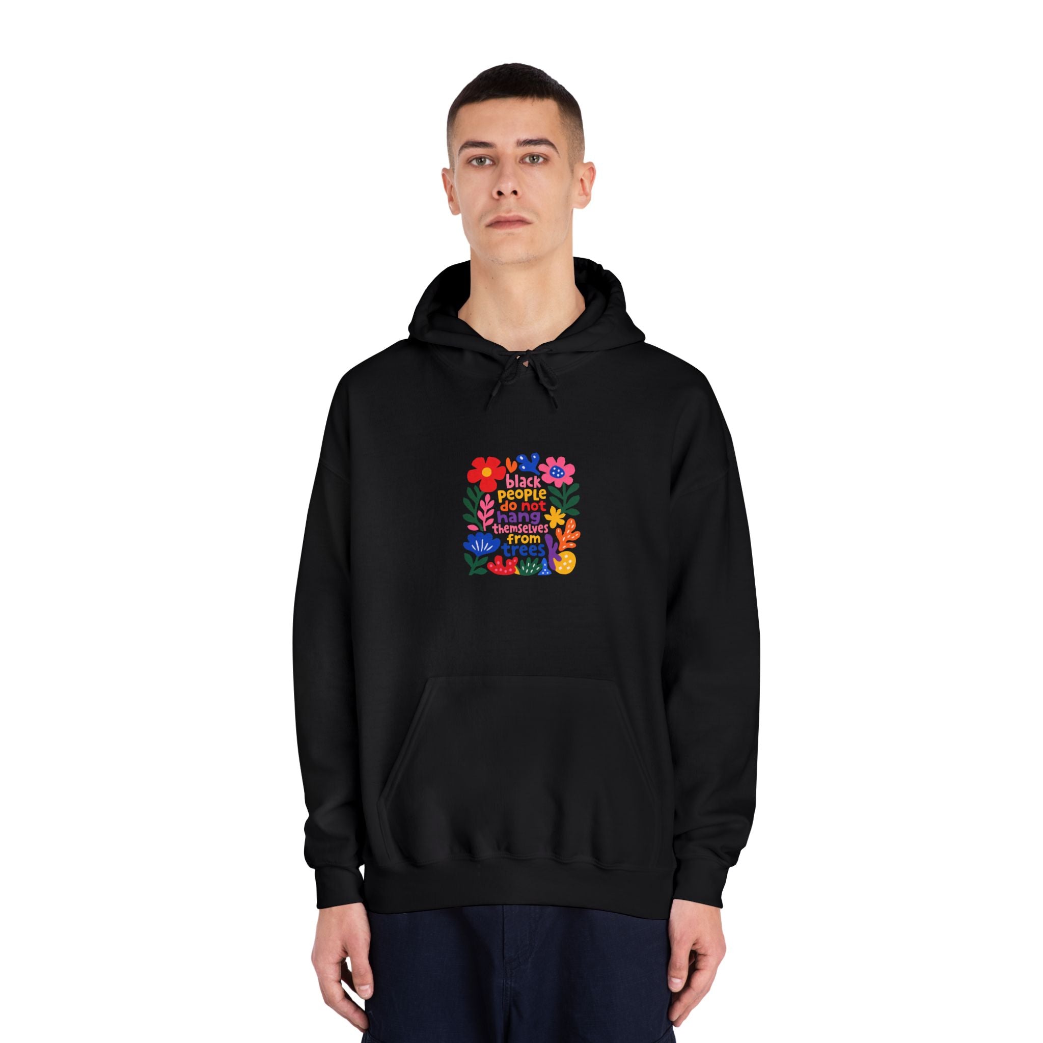 Hoodie — Black People Do Not Hang Themselves From Trees