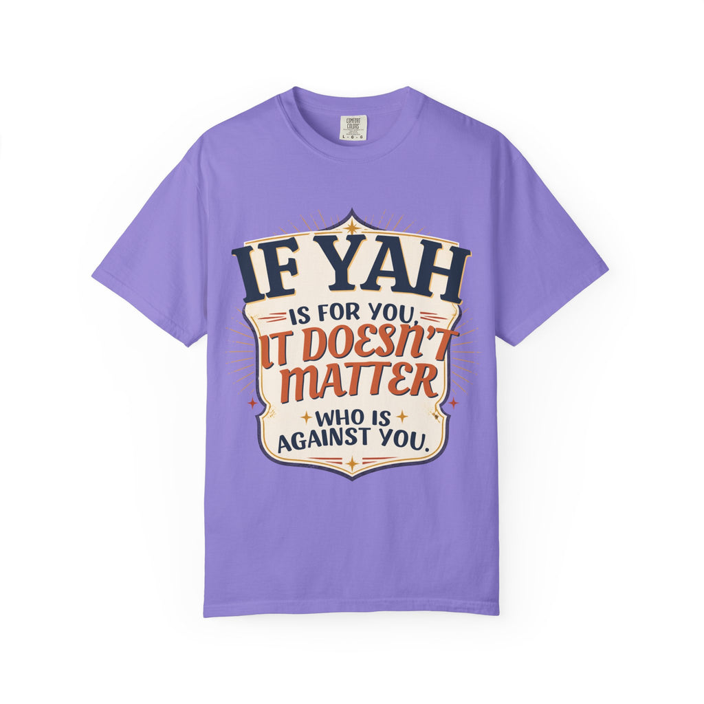 T-Shirt — "If Yah Is For You It Doesn't Matter Who Is Against You" Faith Graphic Tee