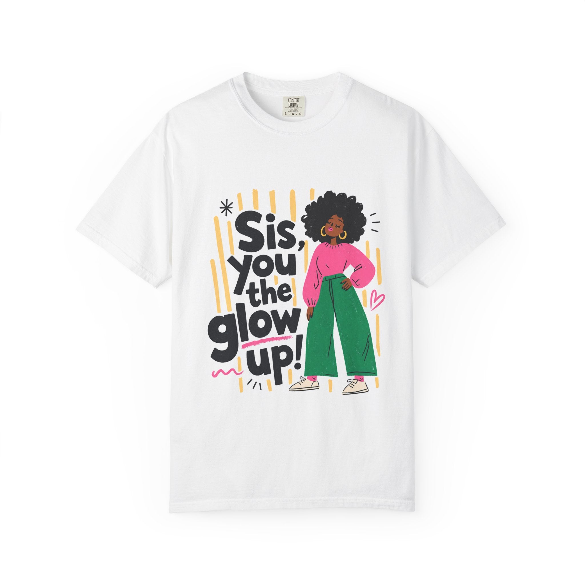 Sis You the Glow Up T-Shirt — Empowering Afrocentric Graphic Tee