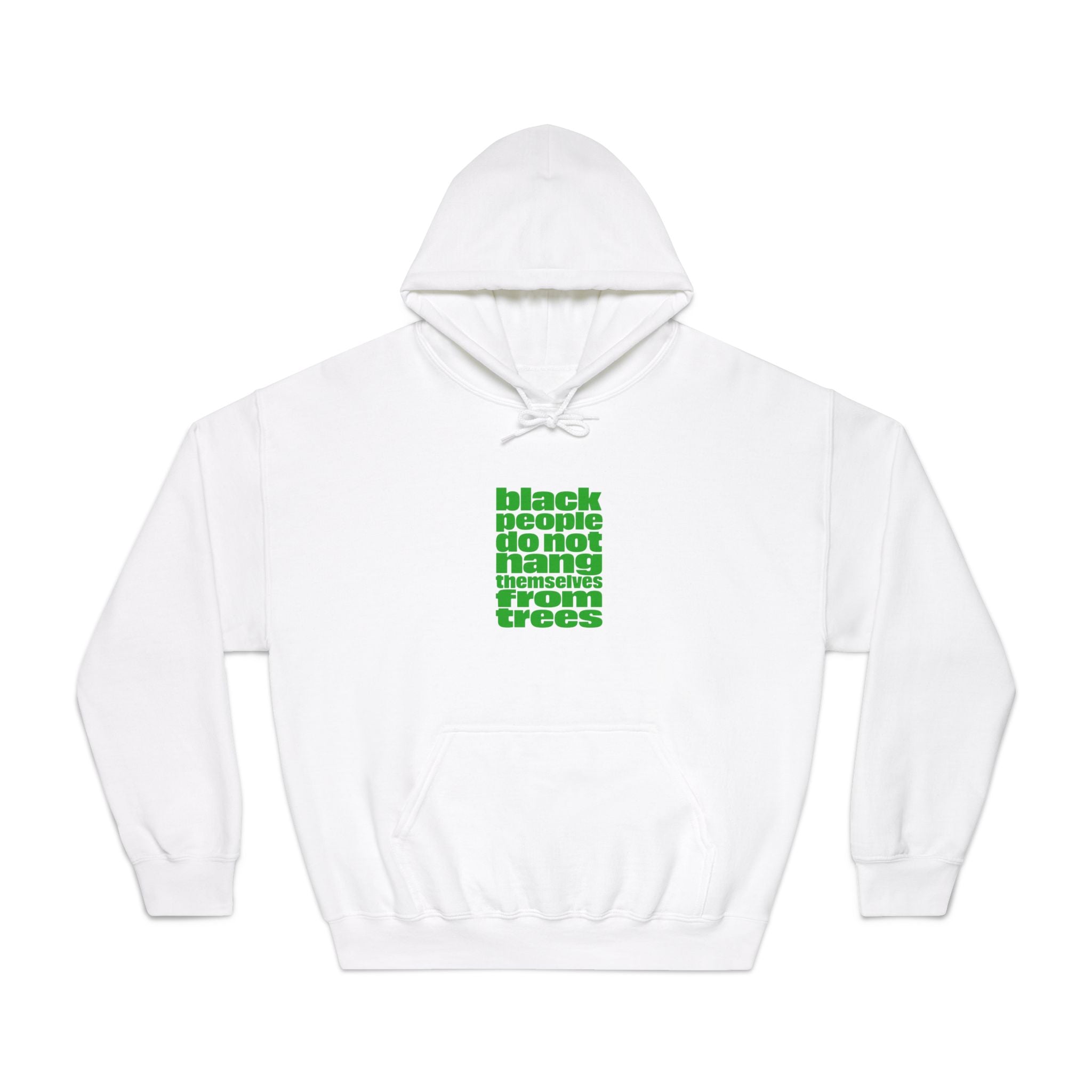 Hoodie — "Black People Do Not Hang Themselves From Trees" Green Text Statement Hoodie