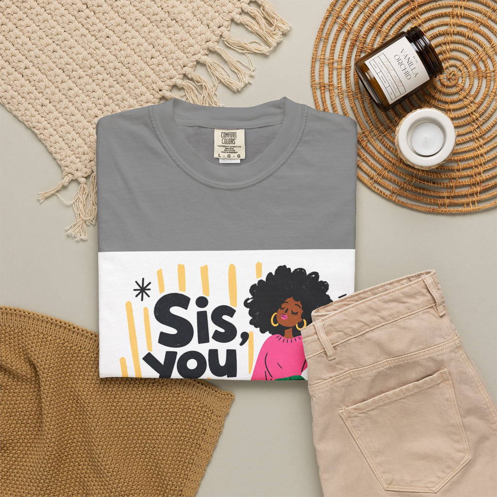 Sis You the Glow Up T-Shirt — Empowering Afrocentric Graphic Tee