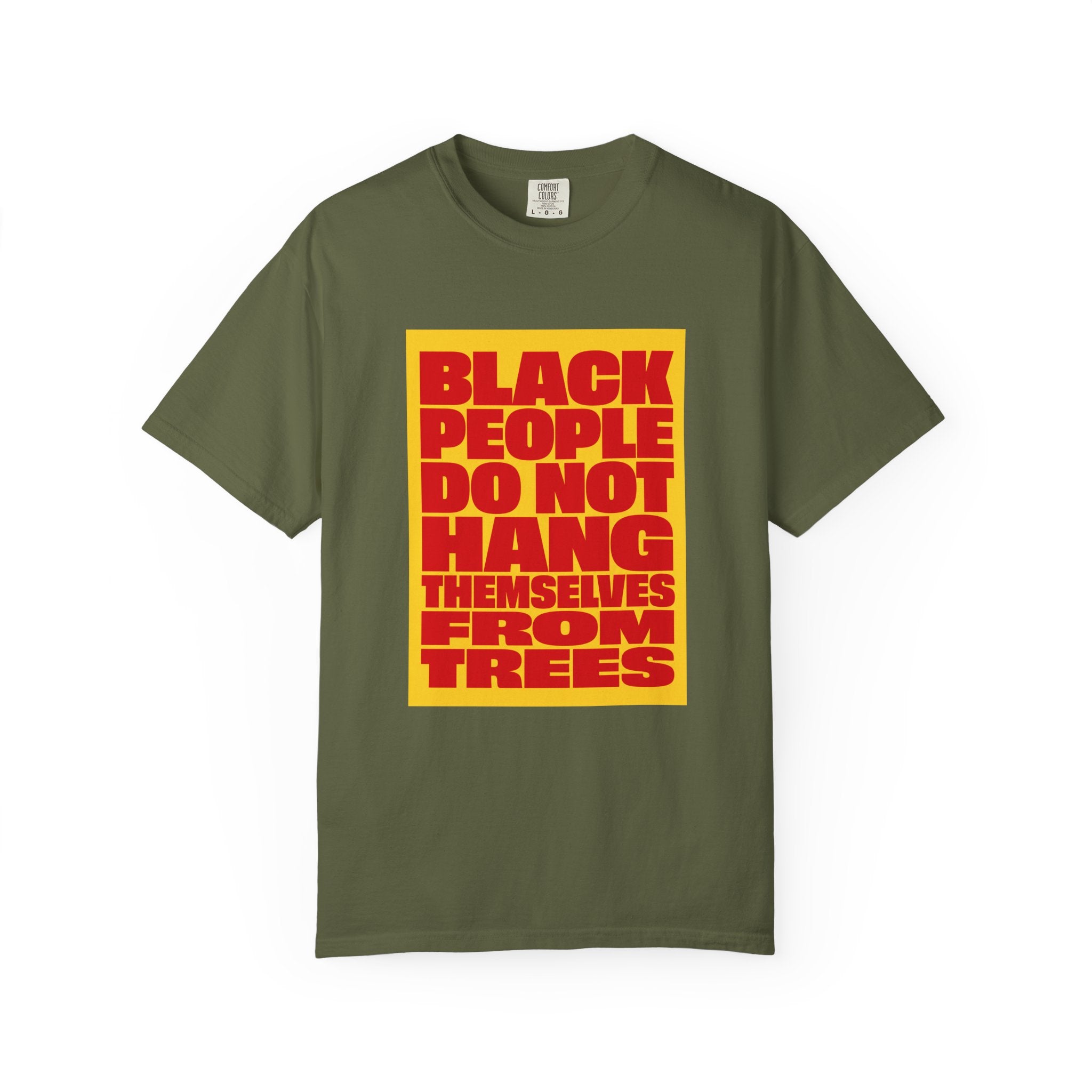 Statement T-Shirt — "Black People Do Not Hang Themselves From Trees" Bold Protest Tee
