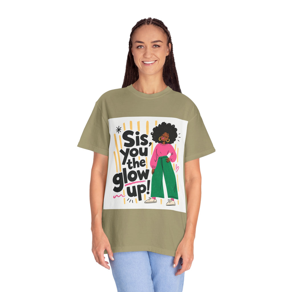 Sis You the Glow Up T-Shirt — Empowering Afrocentric Graphic Tee