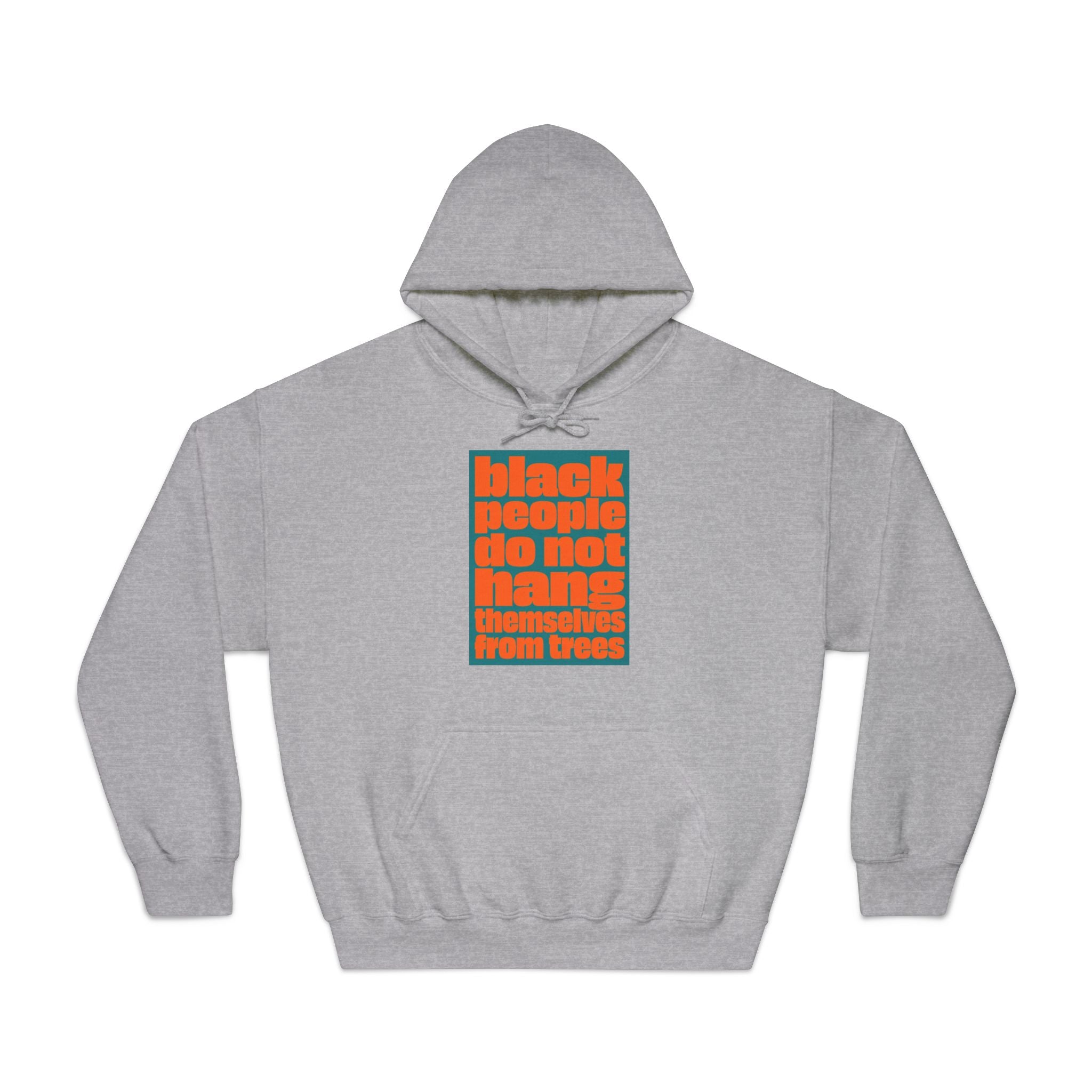 Hoodie — “Black People Do Not Hang Themselves From Trees” Social Justice Graphic Hoodie