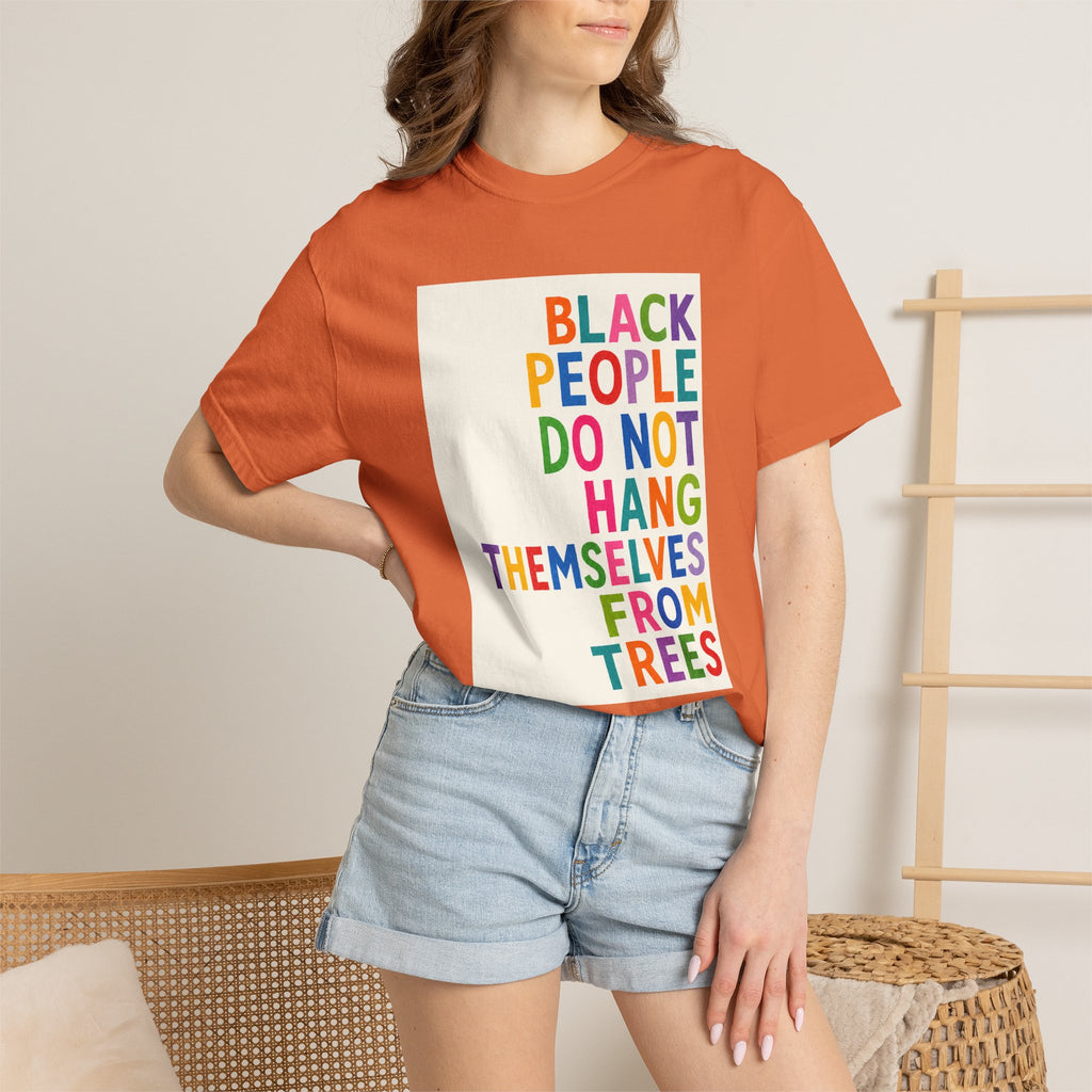 T-Shirt — "Black People Do Not Hang Themselves From Trees" Bold Rainbow Statement Tee