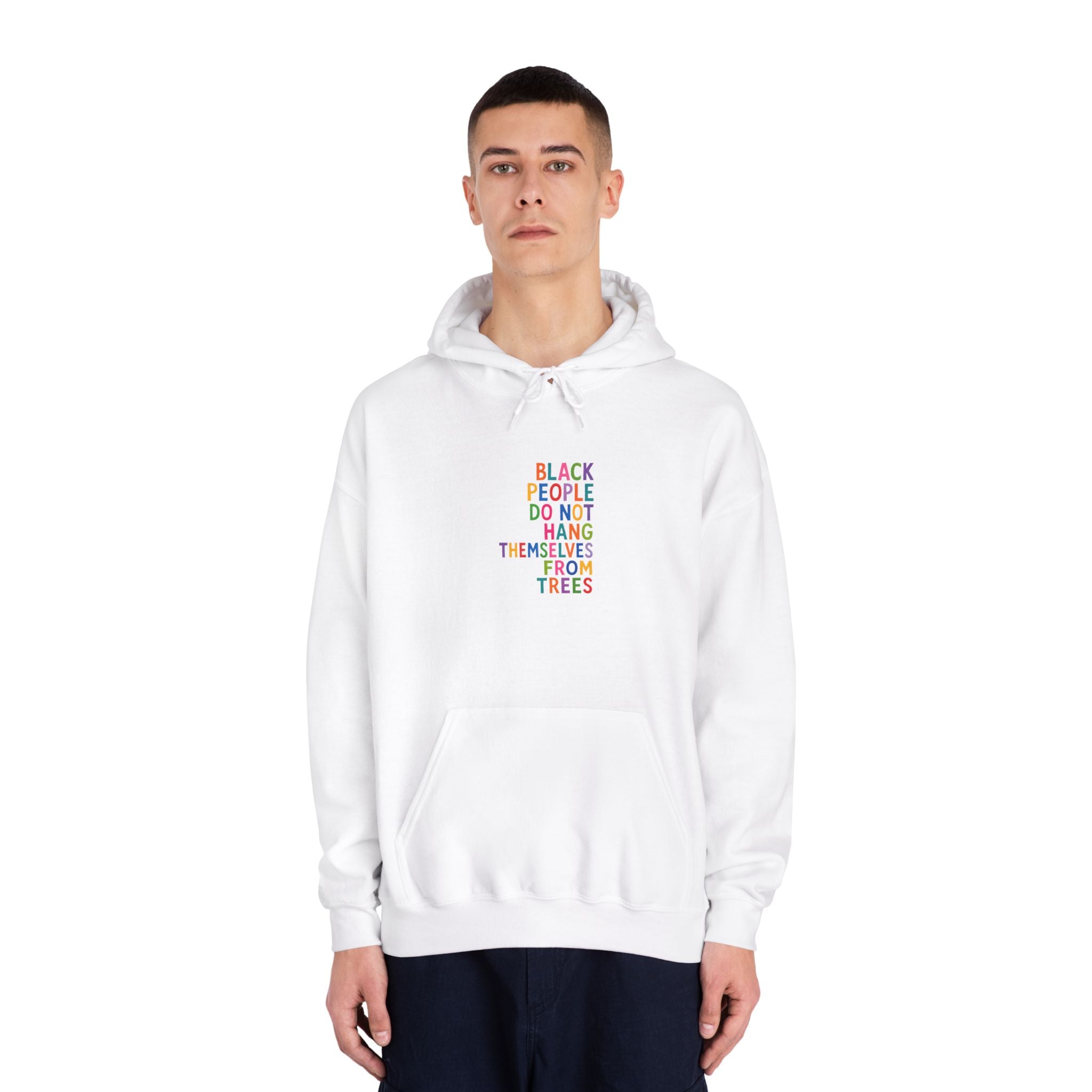Hoodie — “Black People Do Not Hang Themselves From Trees Statement Hooded Sweatshirt