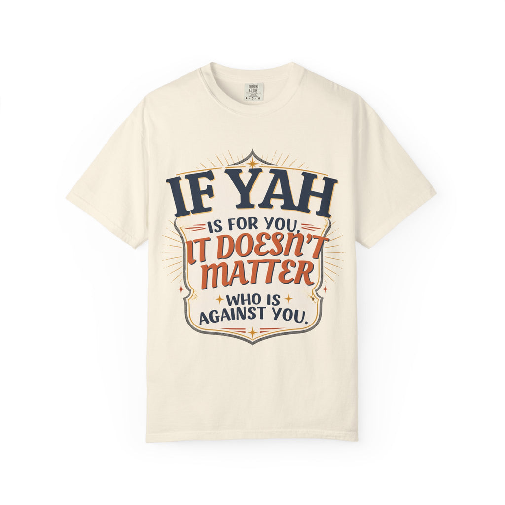 T-Shirt — "If Yah Is For You It Doesn't Matter Who Is Against You" Faith Graphic Tee