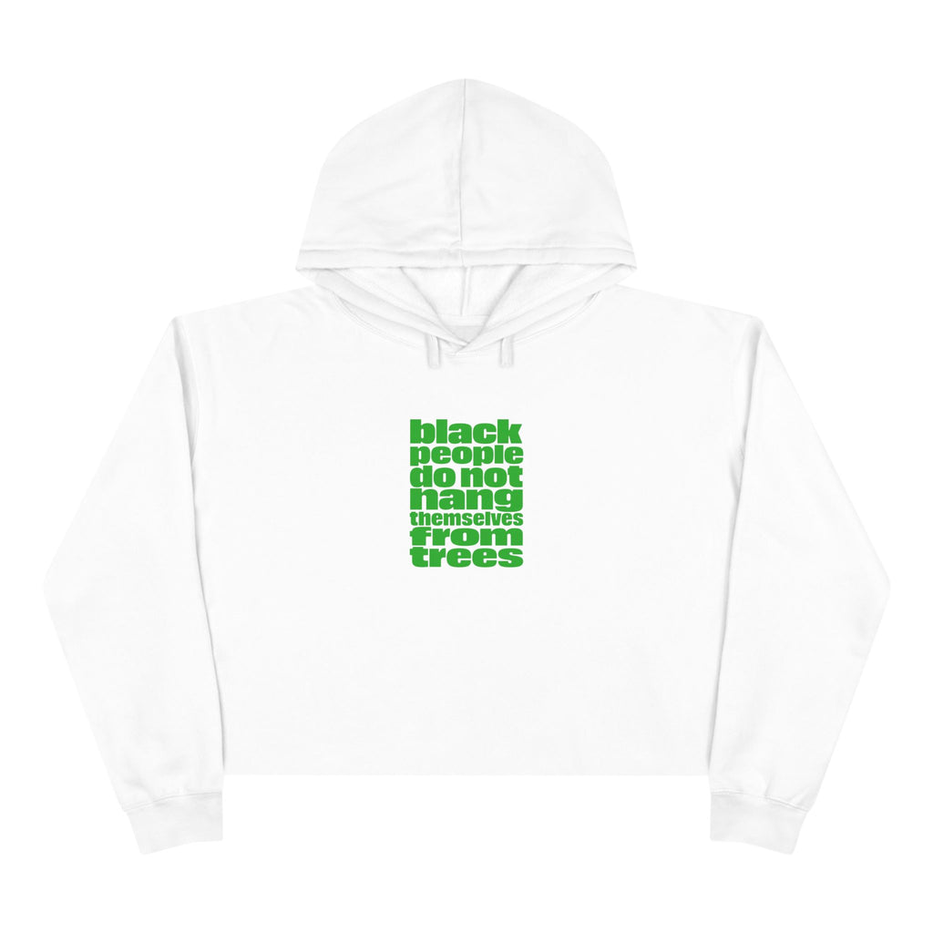 Cropped Hoodie — "Black People Do Not Hang Themselves From Trees" Bold Protest Crop Top