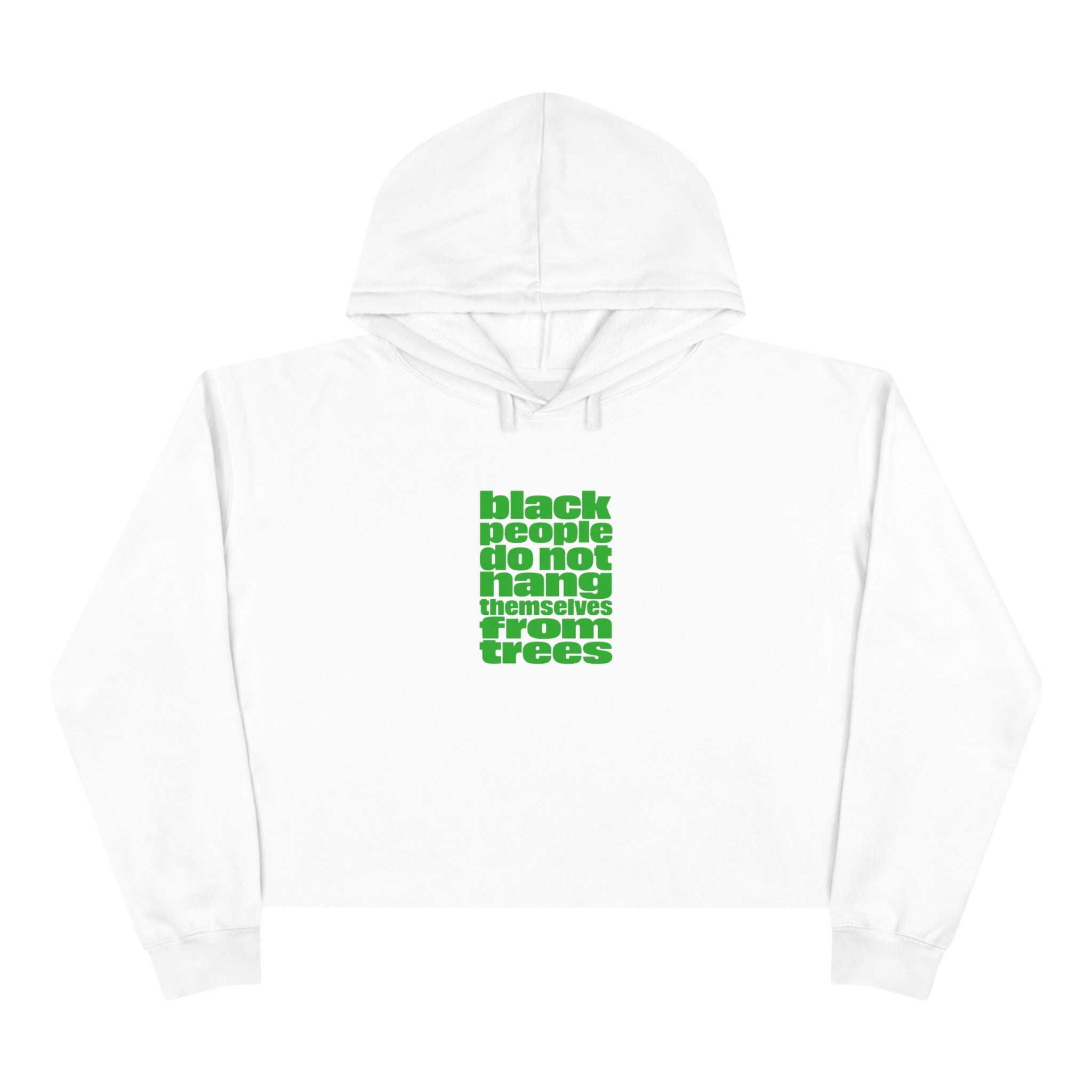 Cropped Hoodie — "Black People Do Not Hang Themselves From Trees" Bold Protest Crop Top