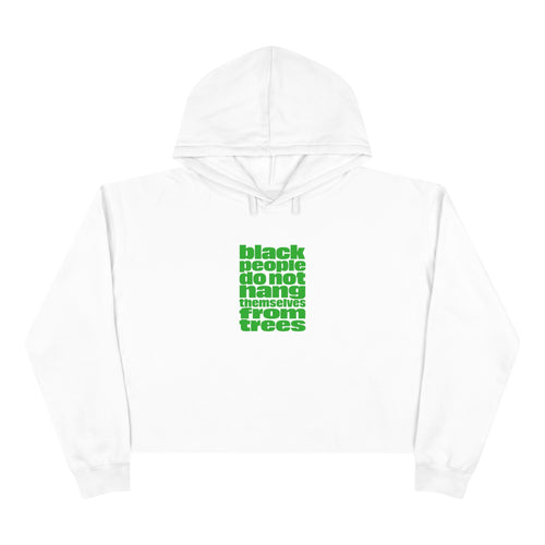 Cropped Hoodie — "Black People Do Not Hang Themselves From Trees" Bold Protest Crop Top