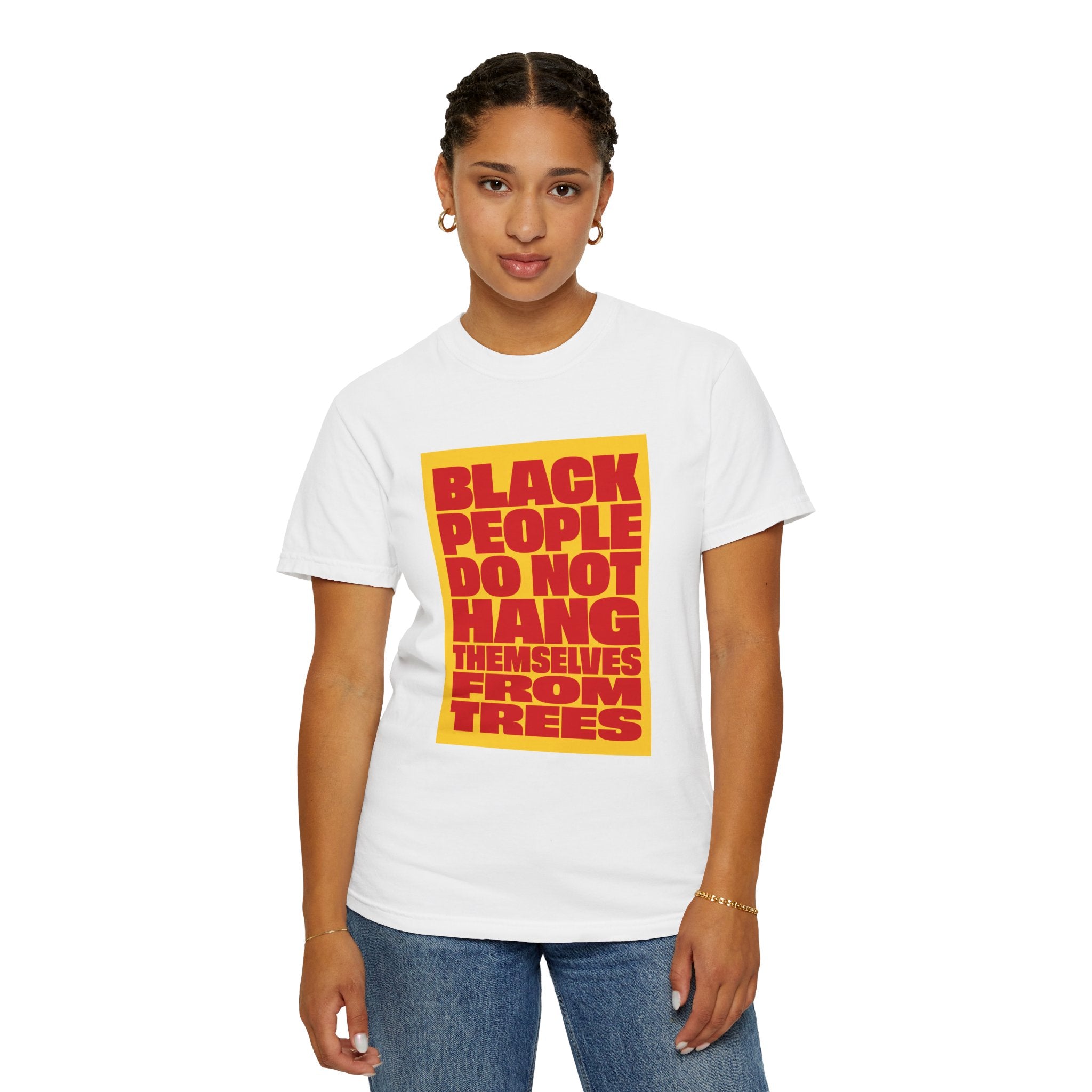 Statement T-Shirt — "Black People Do Not Hang Themselves From Trees" Bold Protest Tee