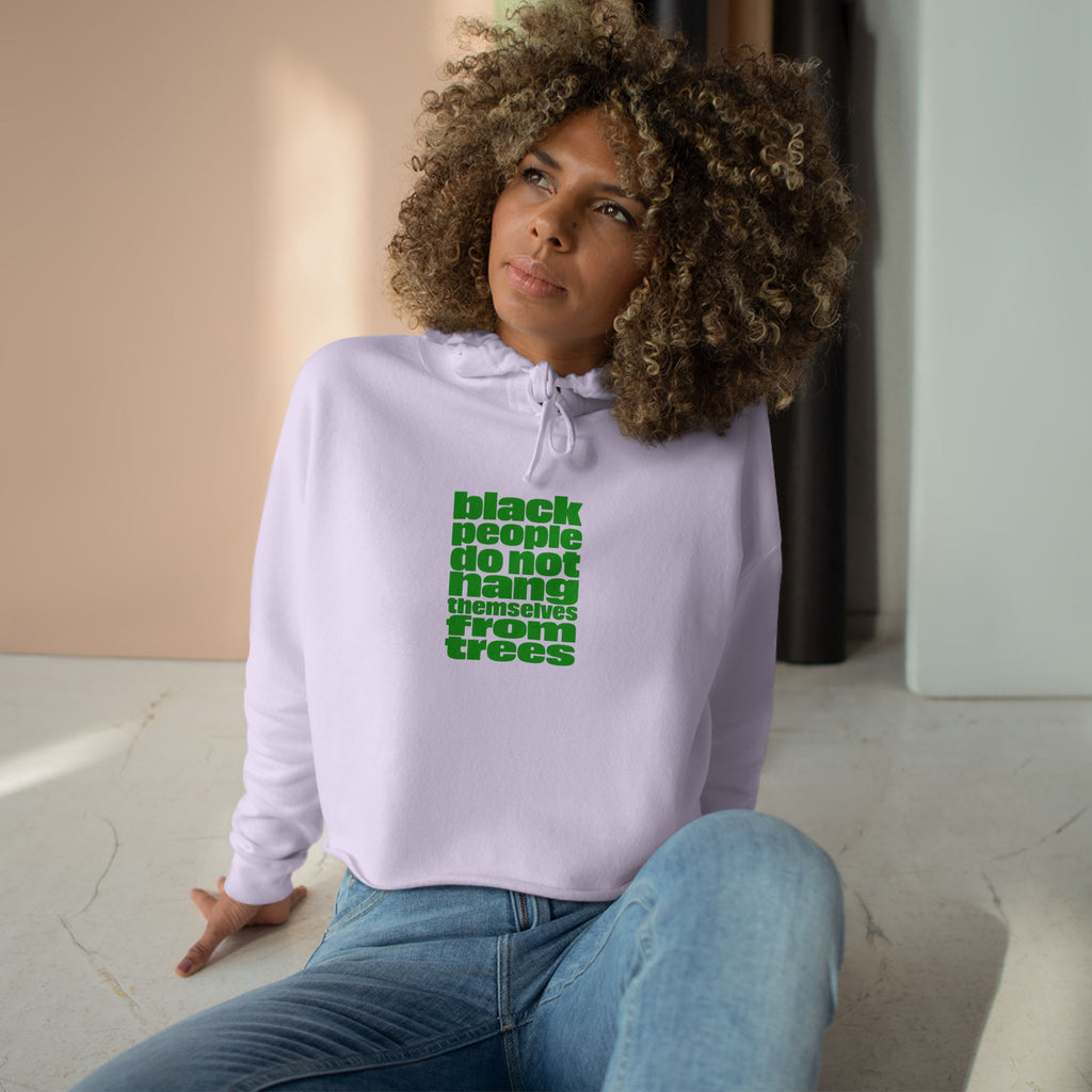 Cropped Hoodie — "Black People Do Not Hang Themselves From Trees" Bold Protest Crop Top