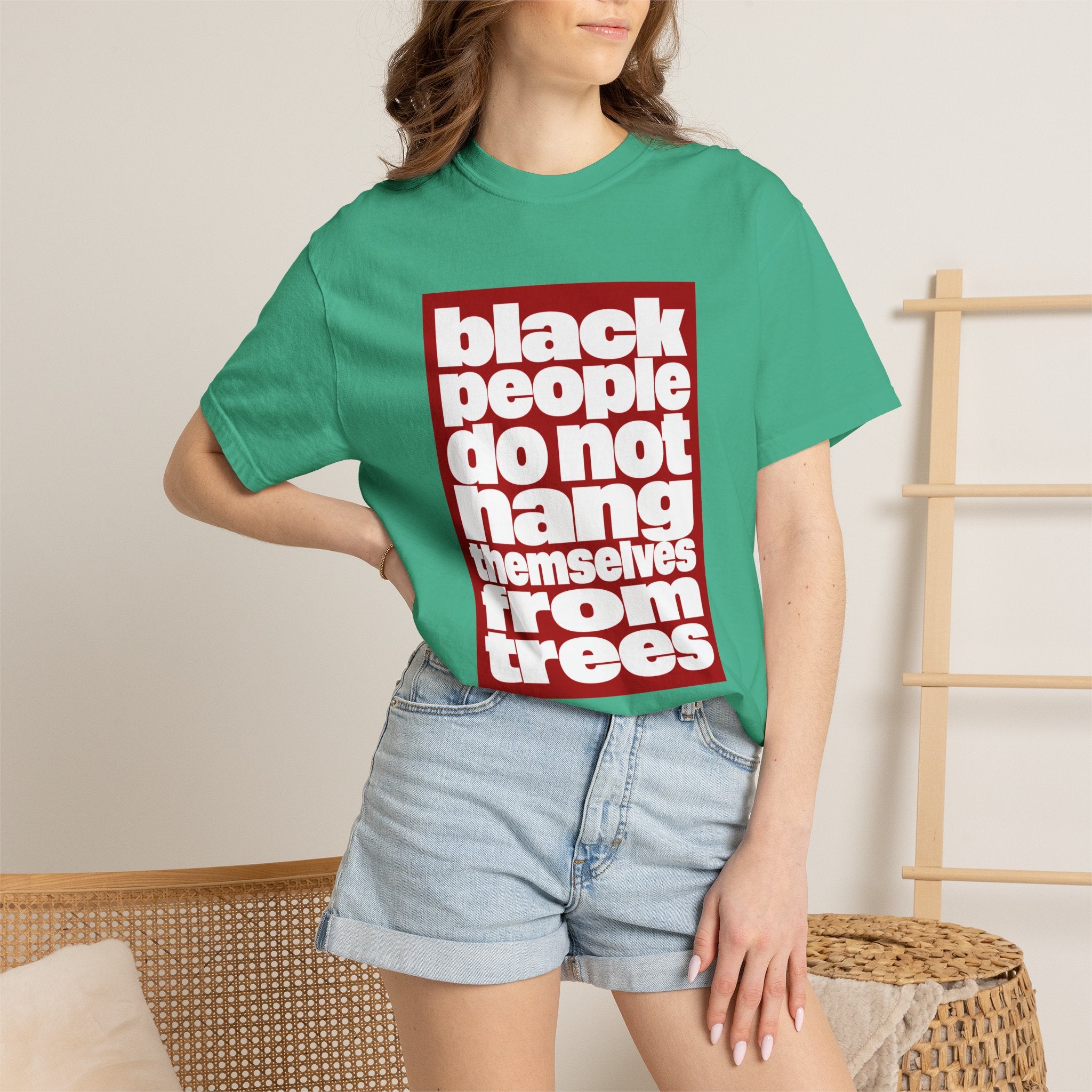Graphic T-Shirt — "Black People Do Not Hang Themselves From Trees" Statement Tee