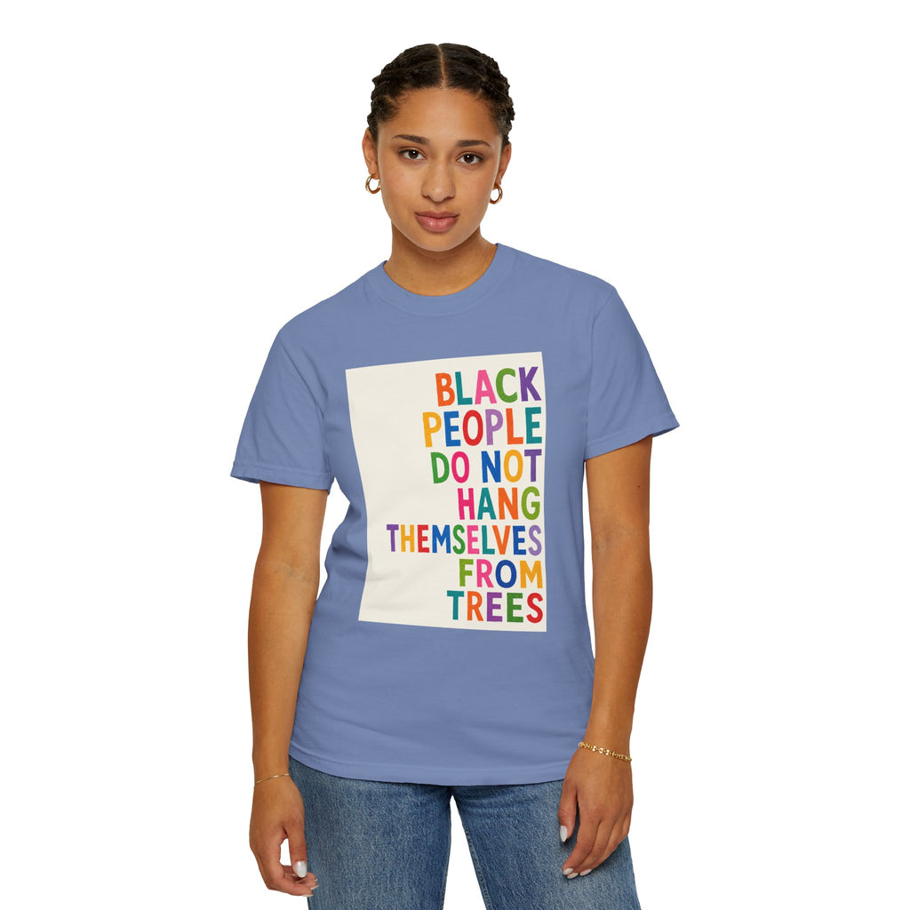 T-Shirt — "Black People Do Not Hang Themselves From Trees" Bold Rainbow Statement Tee