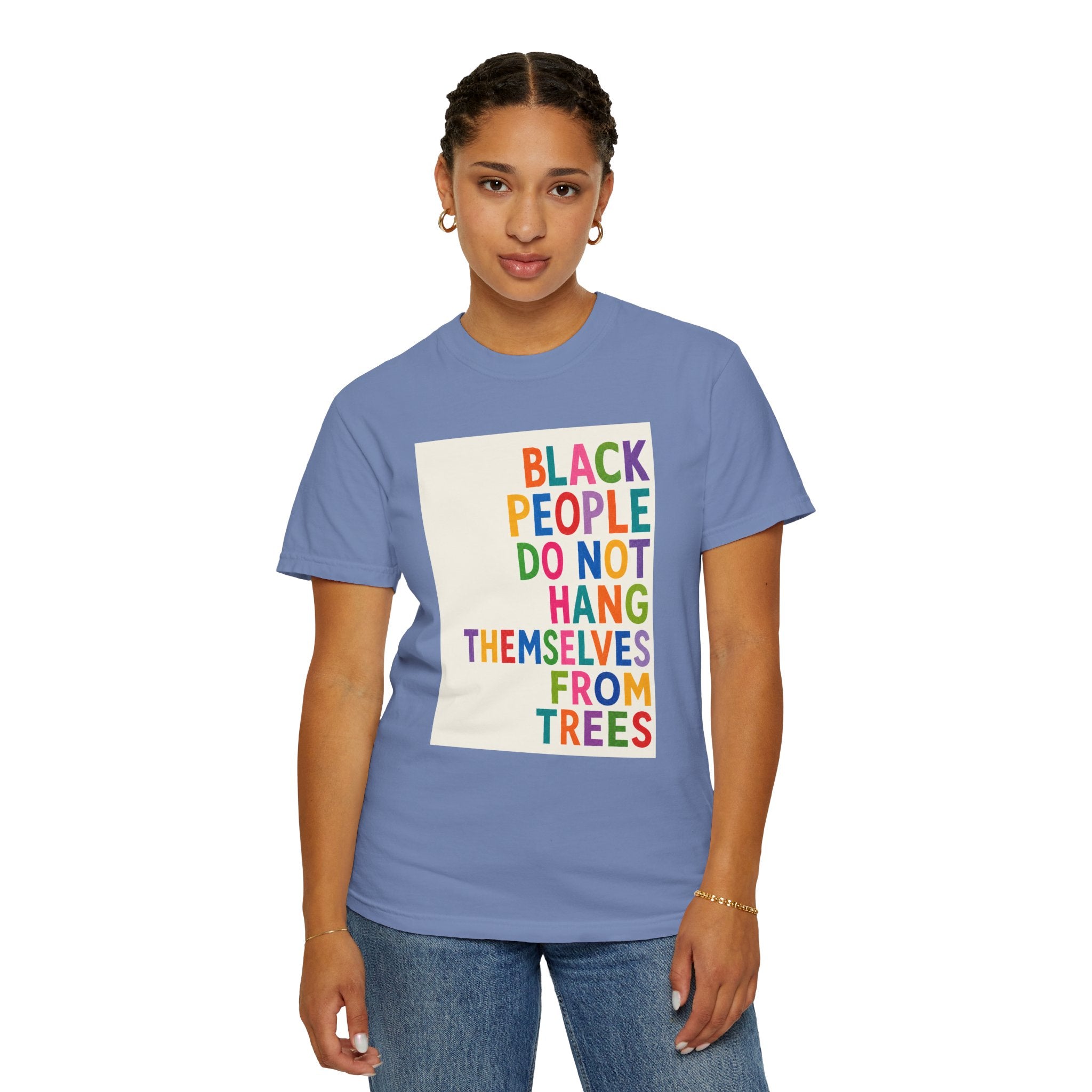 T-Shirt — "Black People Do Not Hang Themselves From Trees" Bold Rainbow Statement Tee