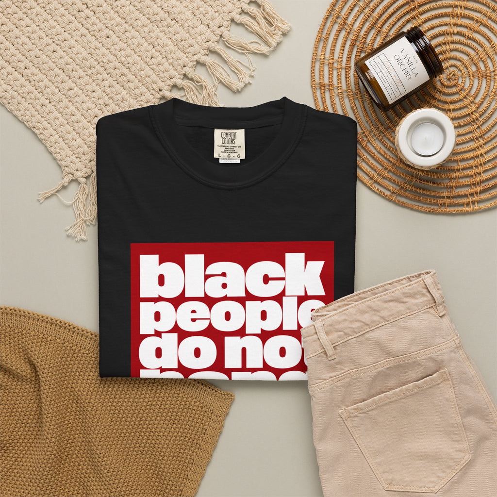 Graphic T-Shirt — "Black People Do Not Hang Themselves From Trees" Statement Tee