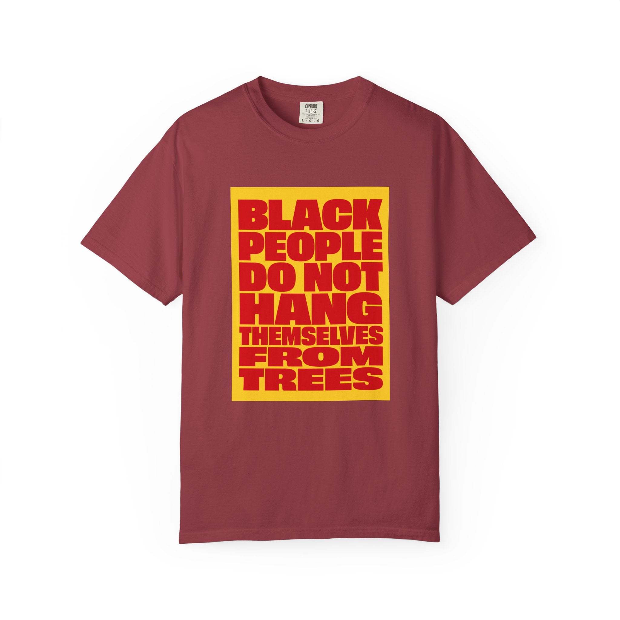 Statement T-Shirt — "Black People Do Not Hang Themselves From Trees" Bold Protest Tee