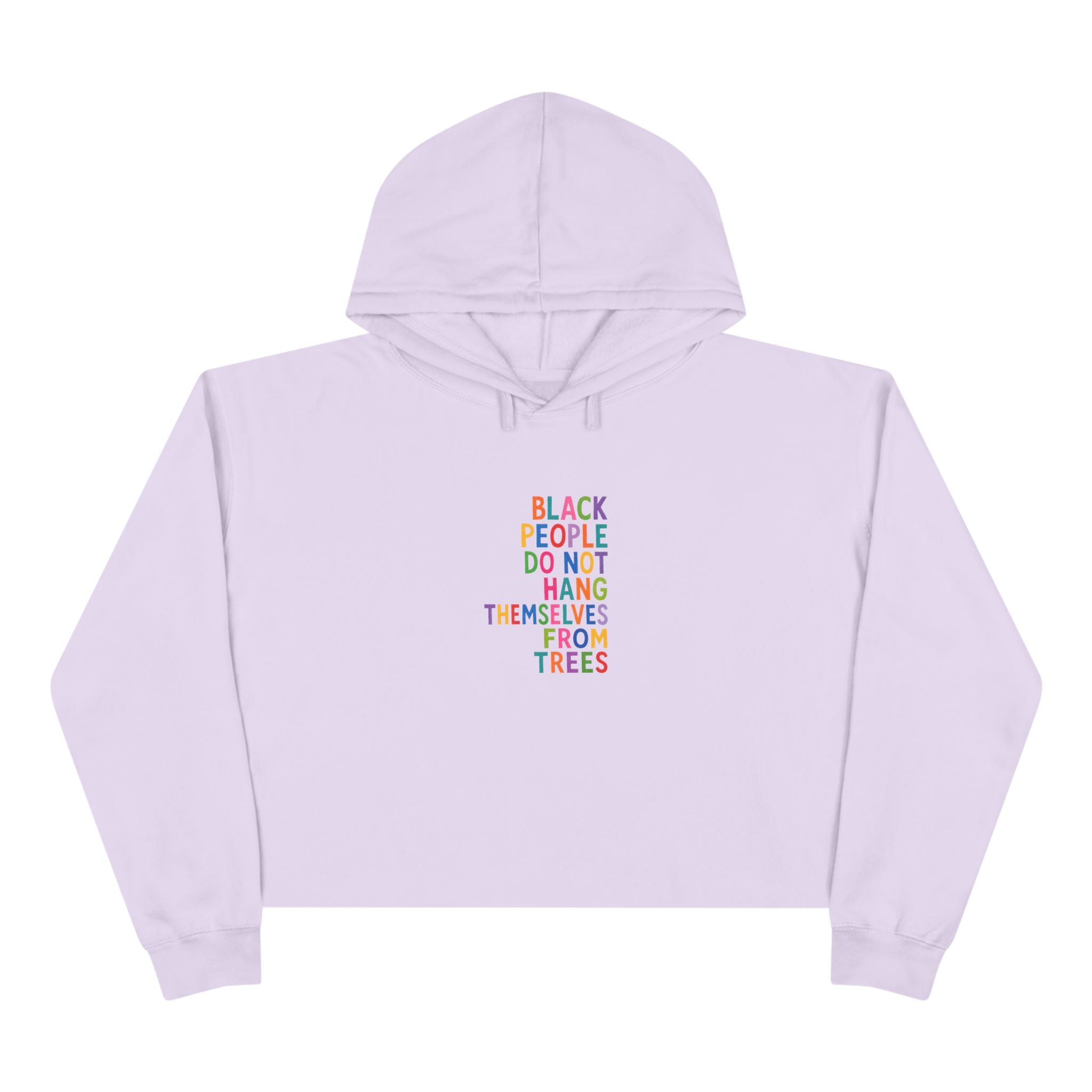 Crop Hoodie — "Black People Do Not Hang Themselves From Trees" Social Justice Statement Crop Hoodie