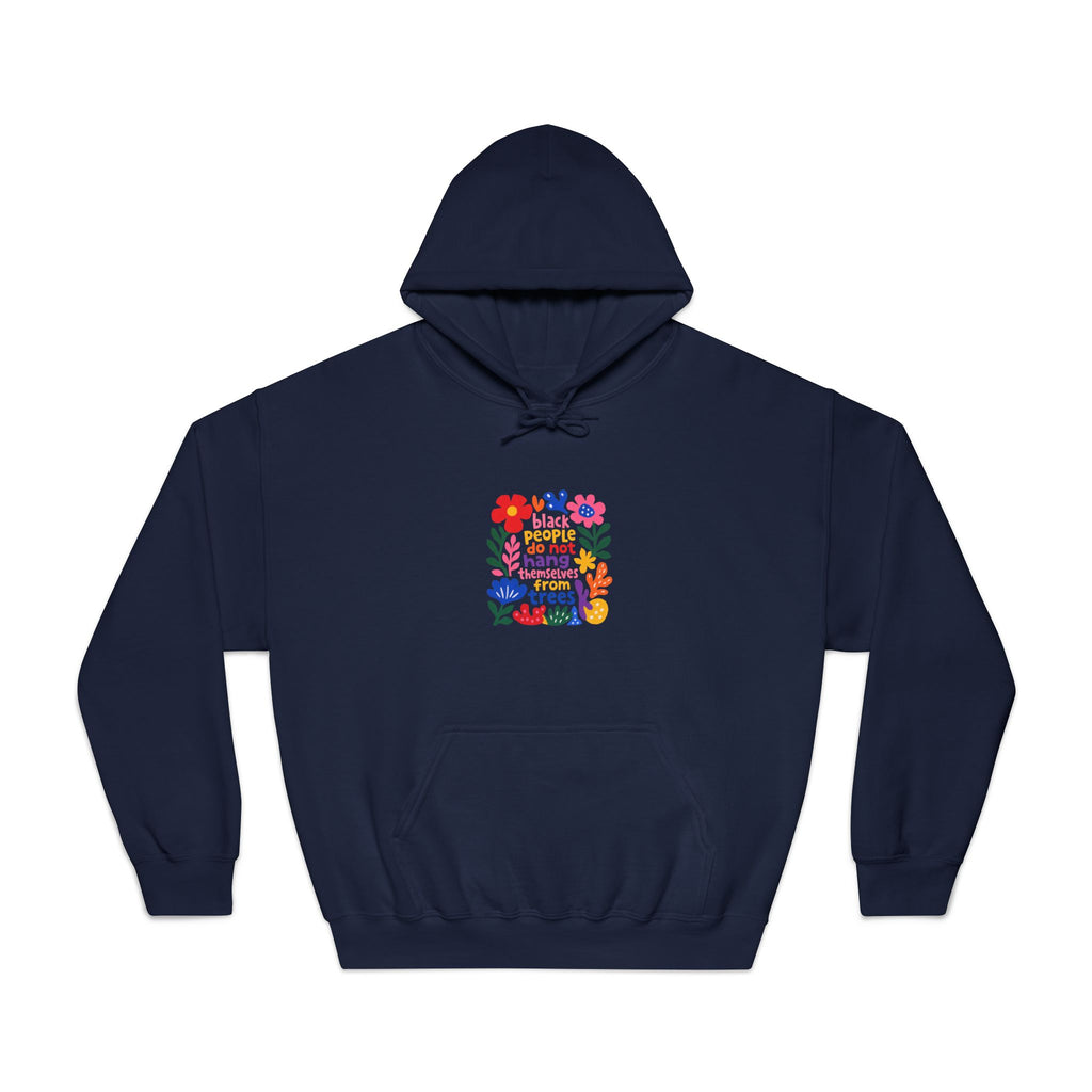 Hoodie — Black People Do Not Hang Themselves From Trees