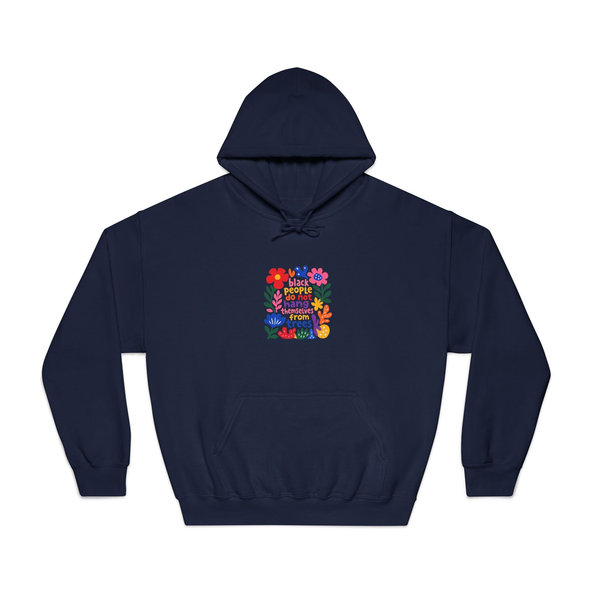 Hoodie — Black People Do Not Hang Themselves From Trees