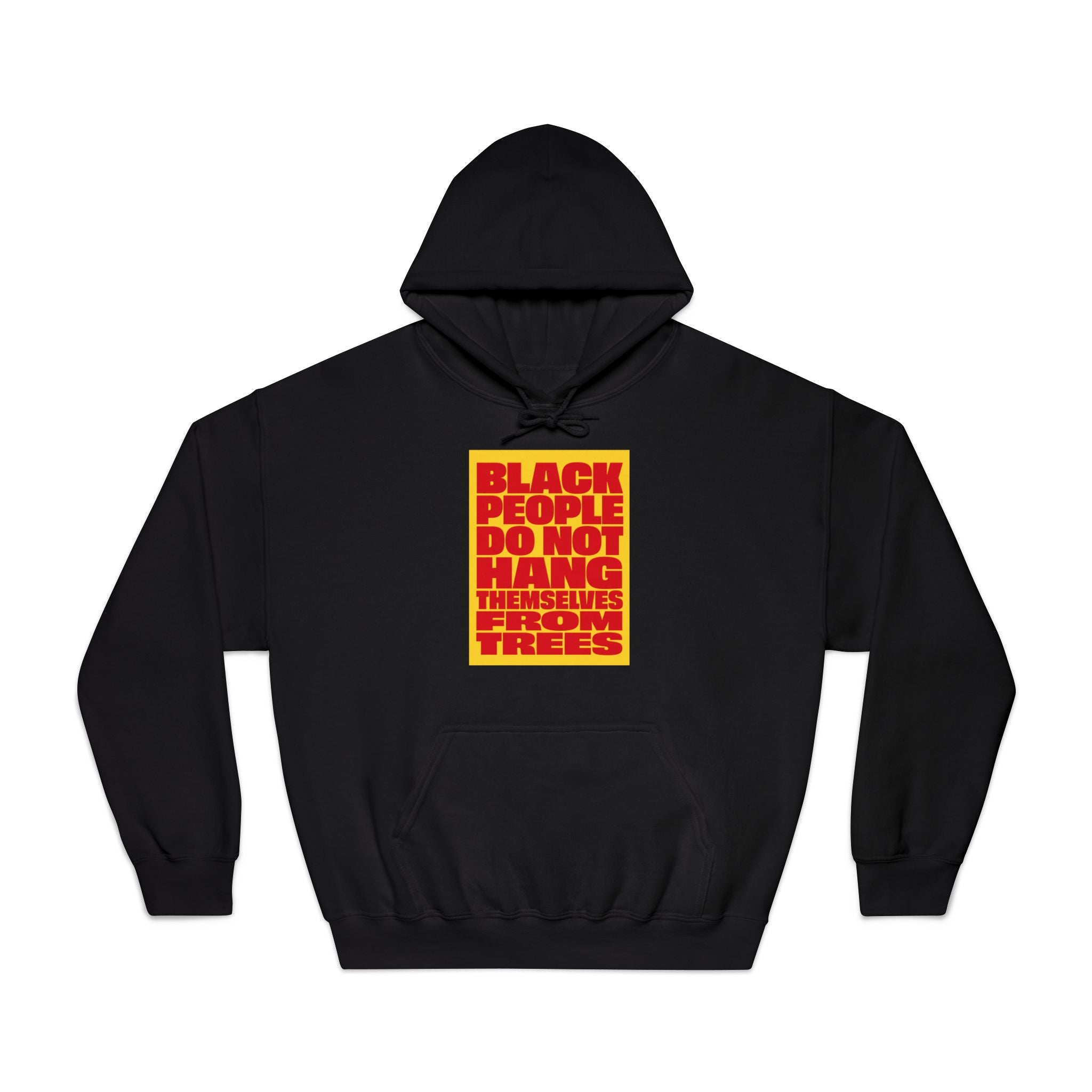 Statement Hoodie — “Black People Do Not Hang Themselves From Trees” Graphic Pullover