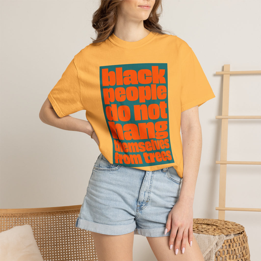 T-Shirt — "Black People Do Not Hang Themselves from Trees" Graphic Tee