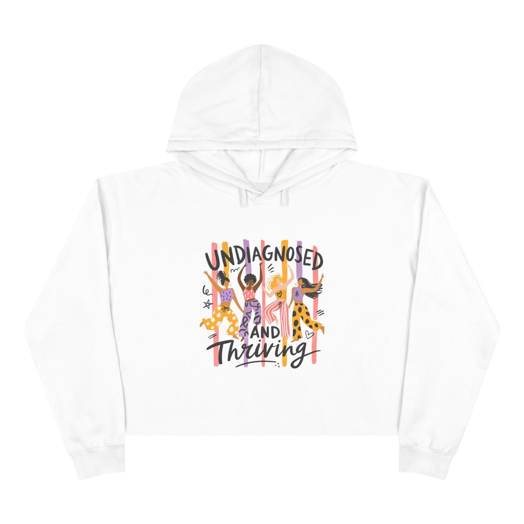 Undiagnosed and Thriving Crop Hoodie