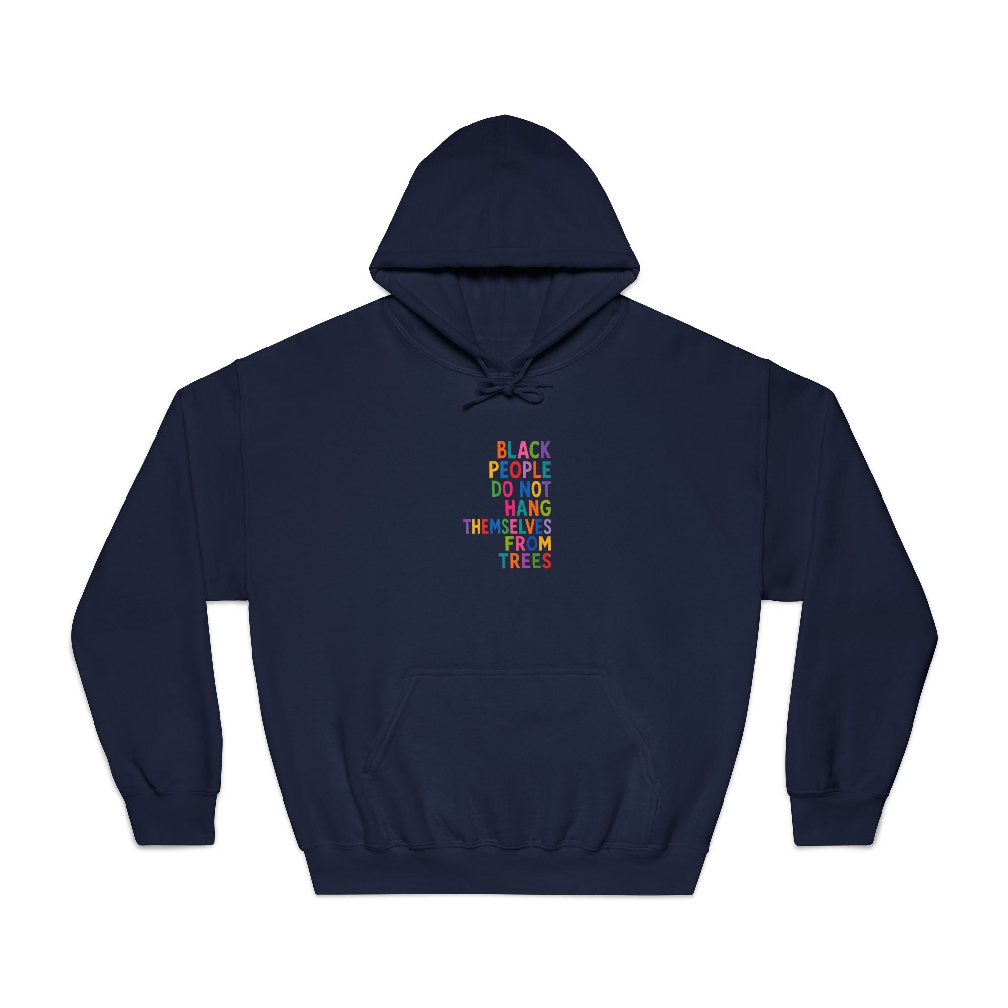 Hoodie — “Black People Do Not Hang Themselves From Trees Statement Hooded Sweatshirt