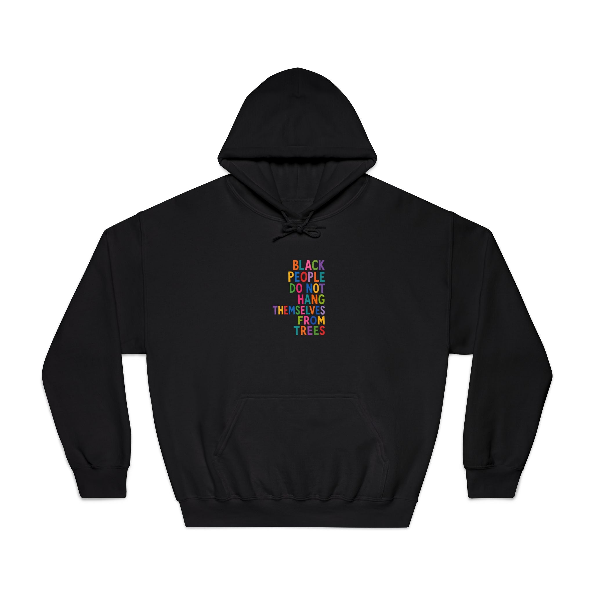 Hoodie — “Black People Do Not Hang Themselves From Trees Statement Hooded Sweatshirt