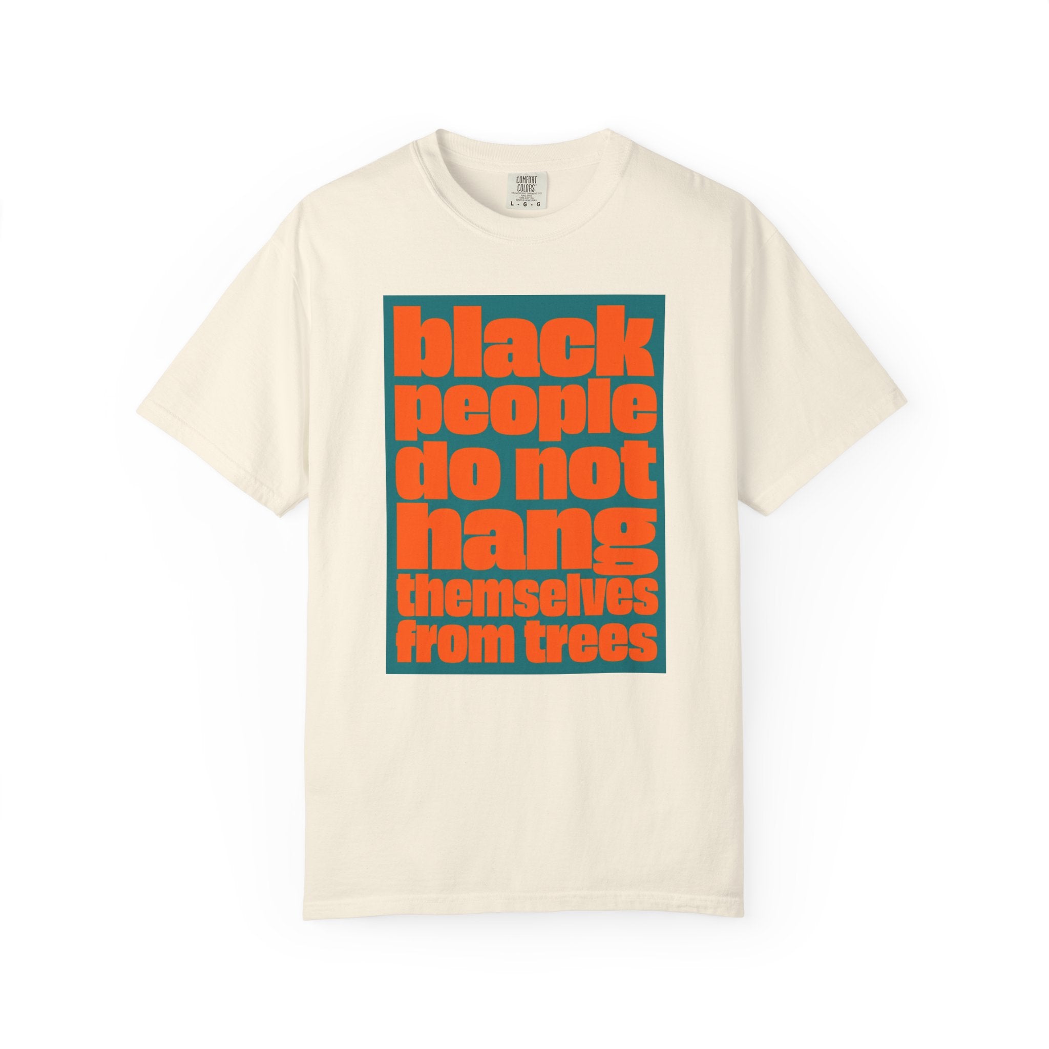 T-Shirt — "Black People Do Not Hang Themselves from Trees" Graphic Tee