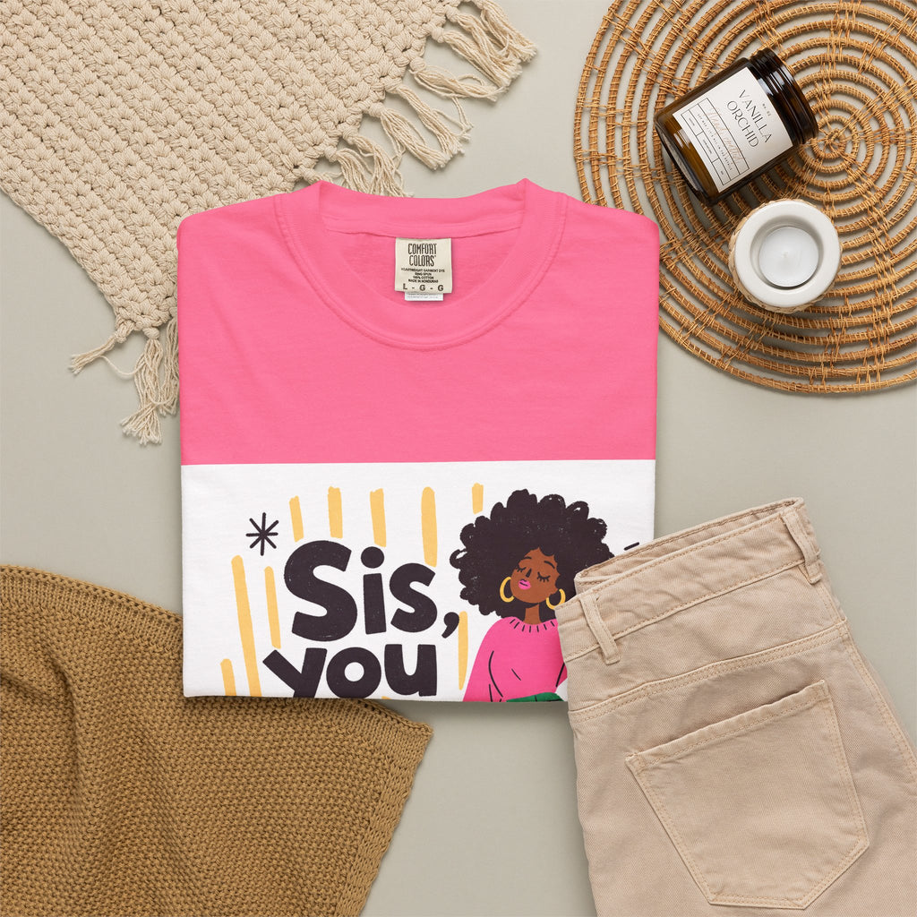 Sis You the Glow Up T-Shirt — Empowering Afrocentric Graphic Tee