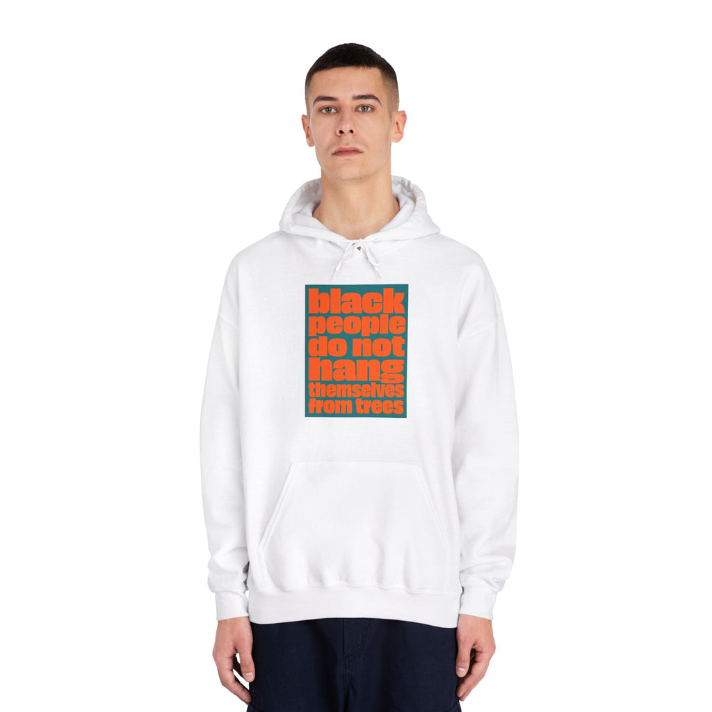 Hoodie — “Black People Do Not Hang Themselves From Trees” Social Justice Graphic Hoodie