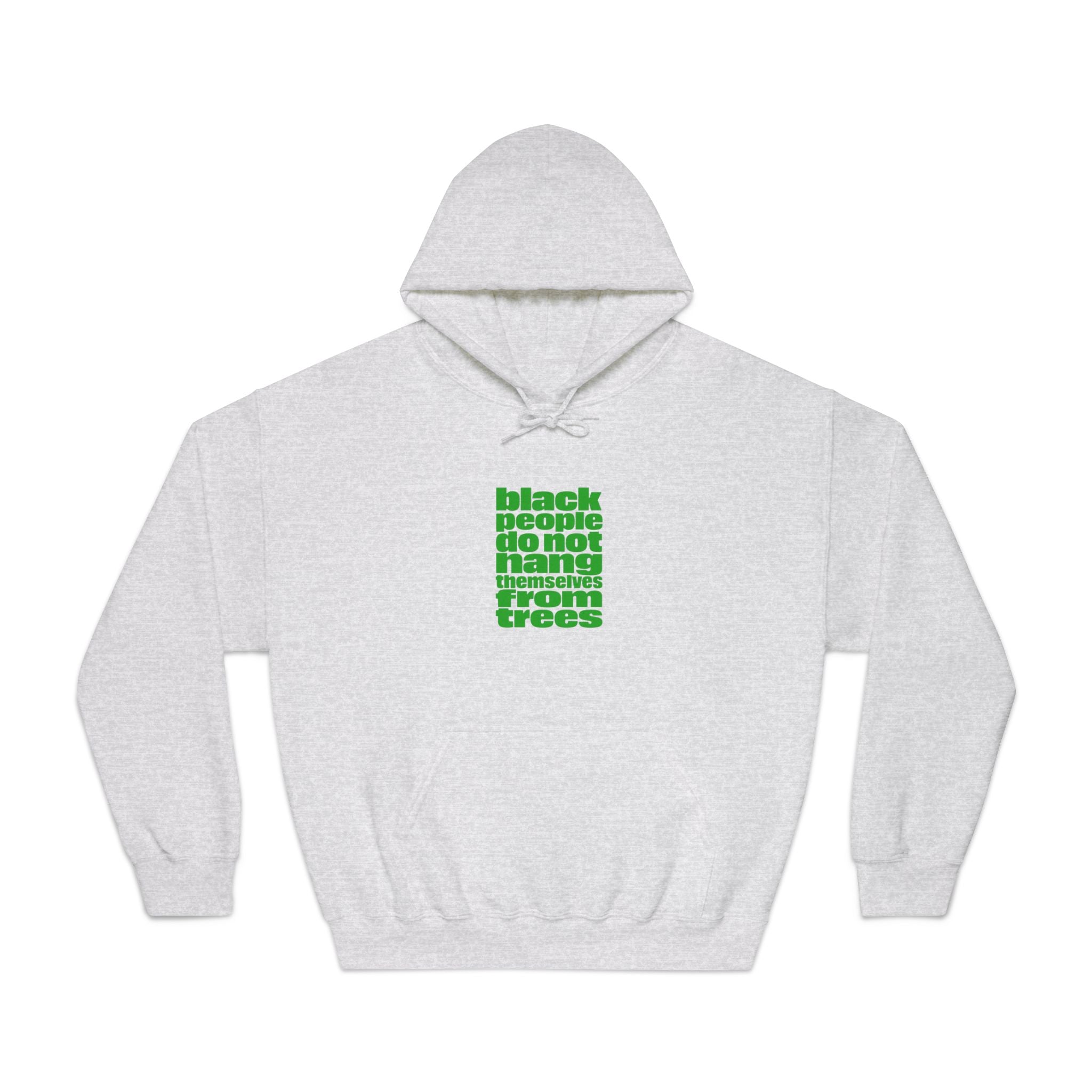 Hoodie — "Black People Do Not Hang Themselves From Trees" Green Text Statement Hoodie