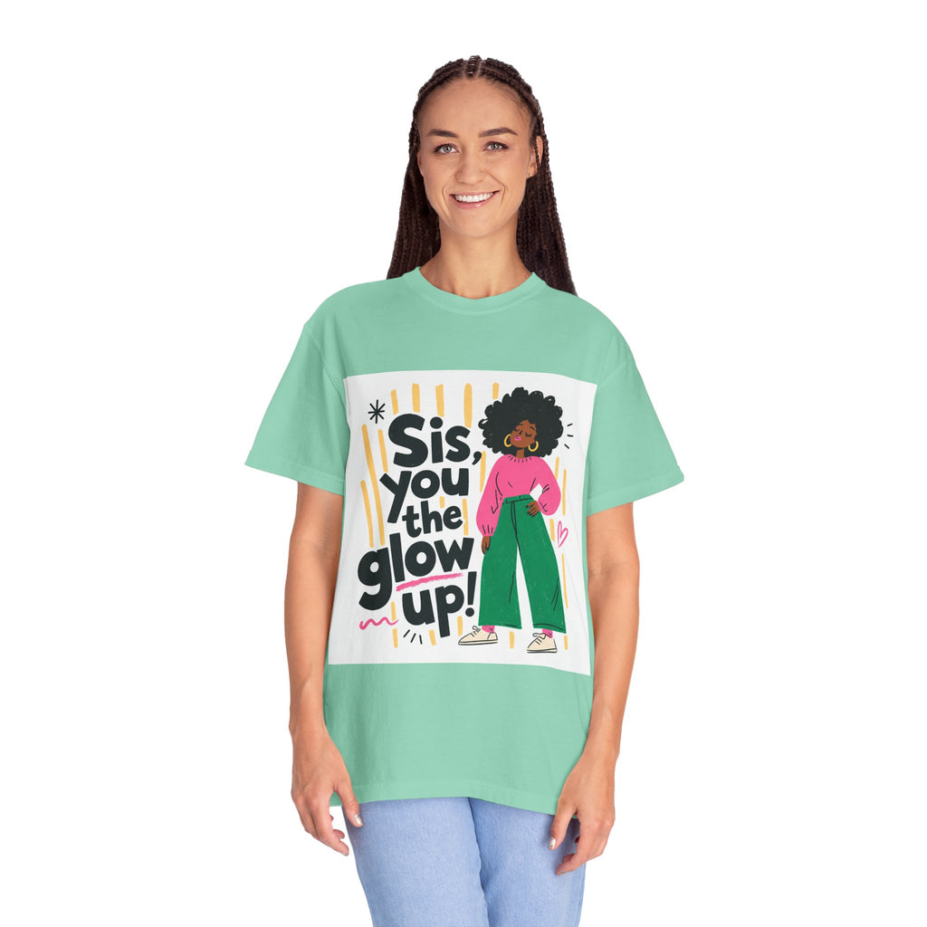 Sis You the Glow Up T-Shirt — Empowering Afrocentric Graphic Tee