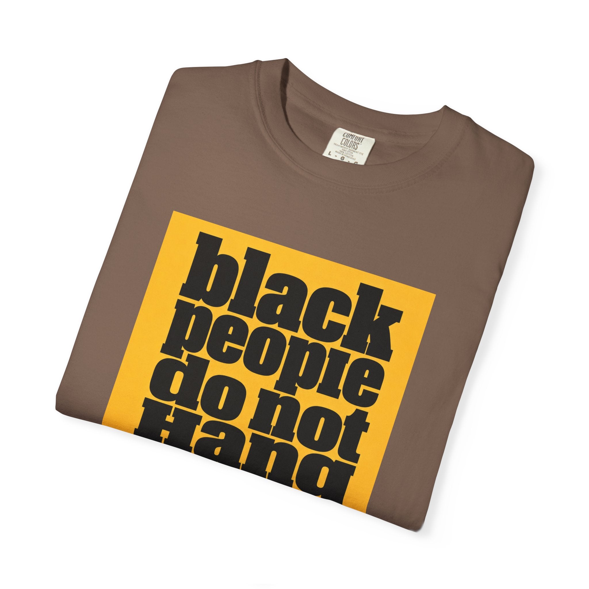 T-Shirt — "Black People Do Not Hang Themselves From Trees" Graphic Tee