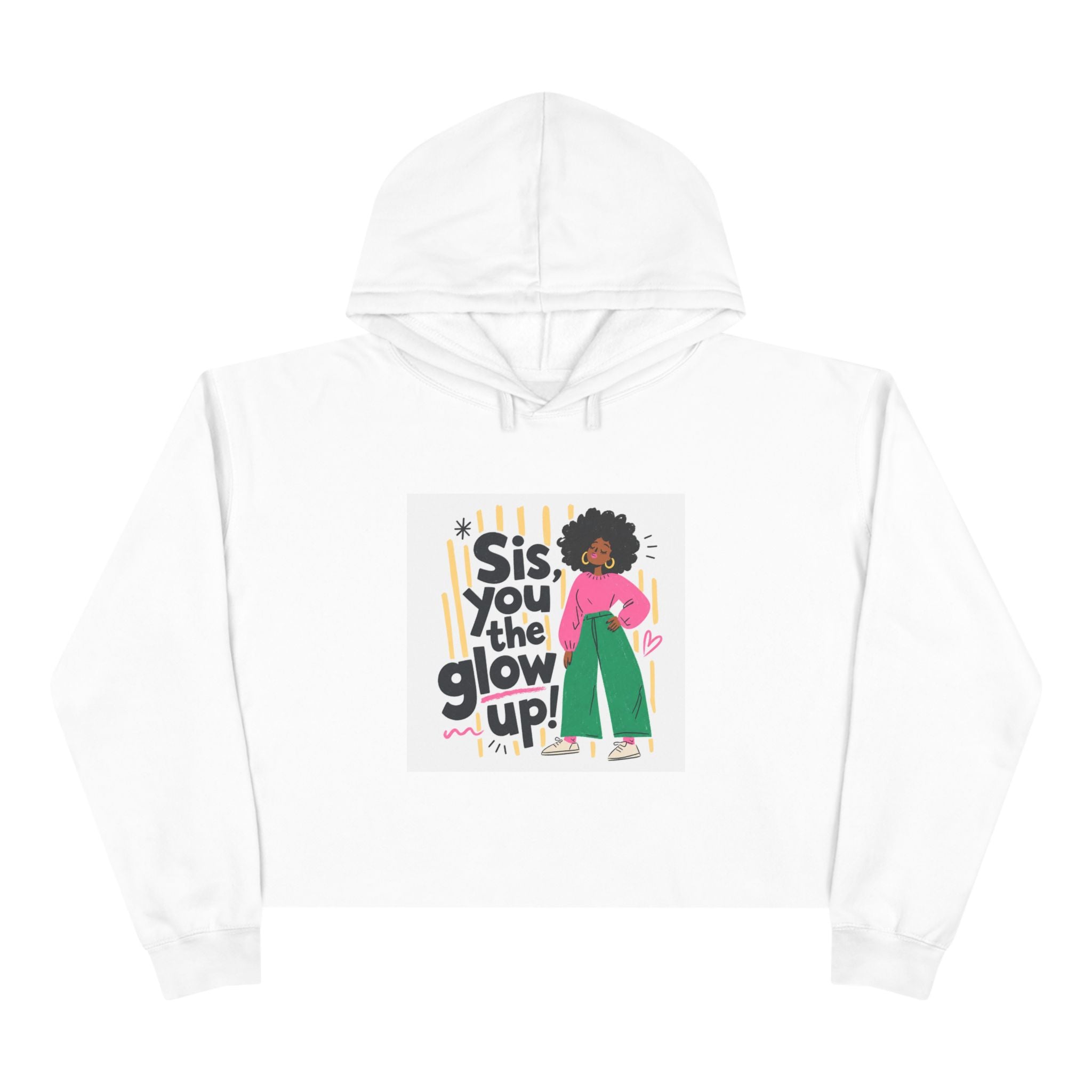 Sis You the Glow Up! Cropped Hoodie — Empowering Afrocentric Graphic Sweatshirt