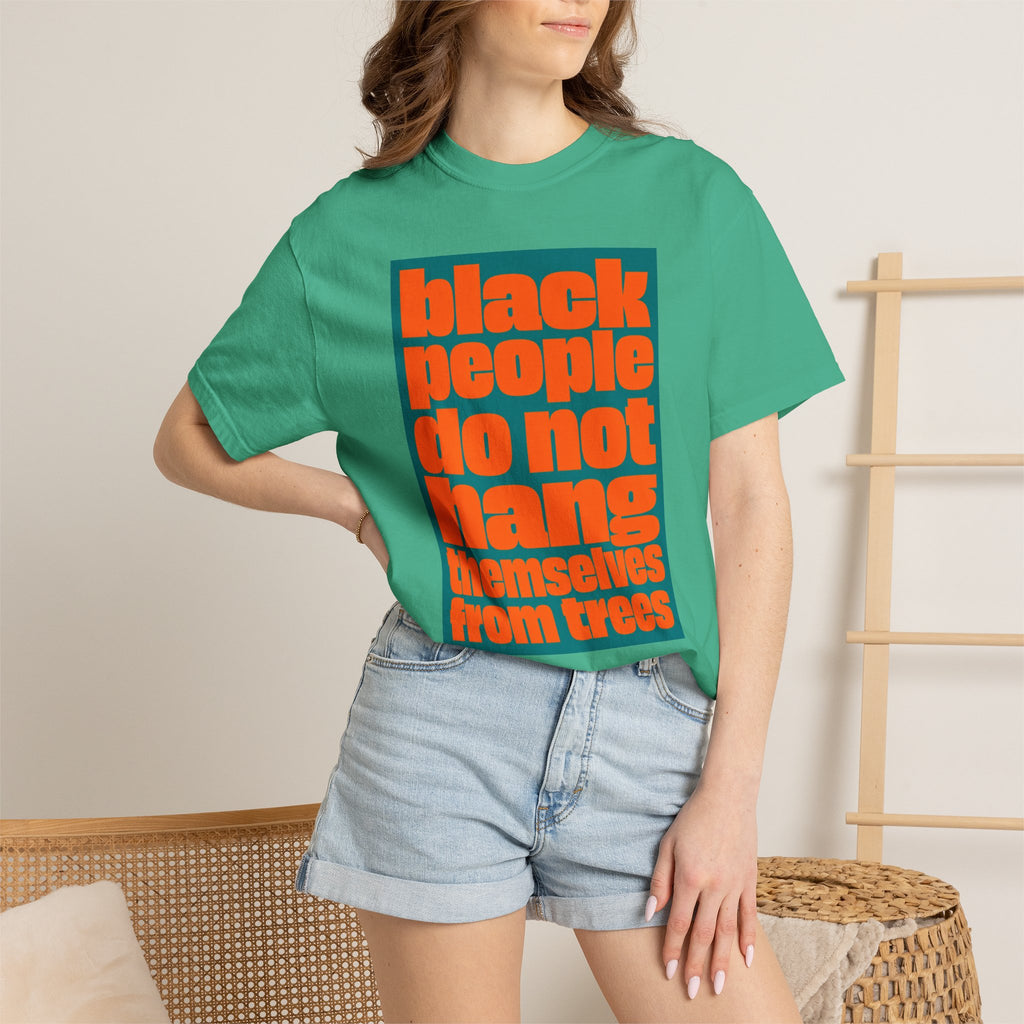 T-Shirt — "Black People Do Not Hang Themselves from Trees" Graphic Tee