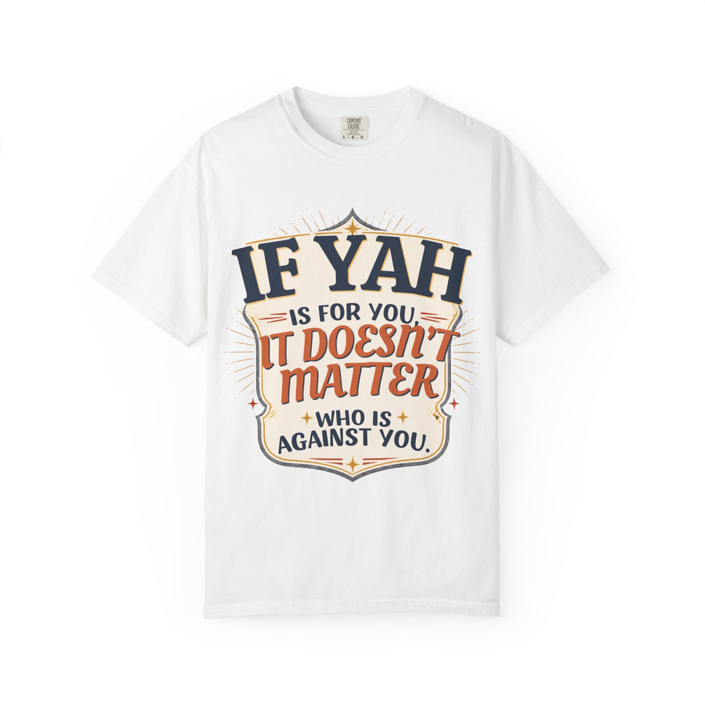 T-Shirt — "If Yah Is For You It Doesn't Matter Who Is Against You" Faith Graphic Tee