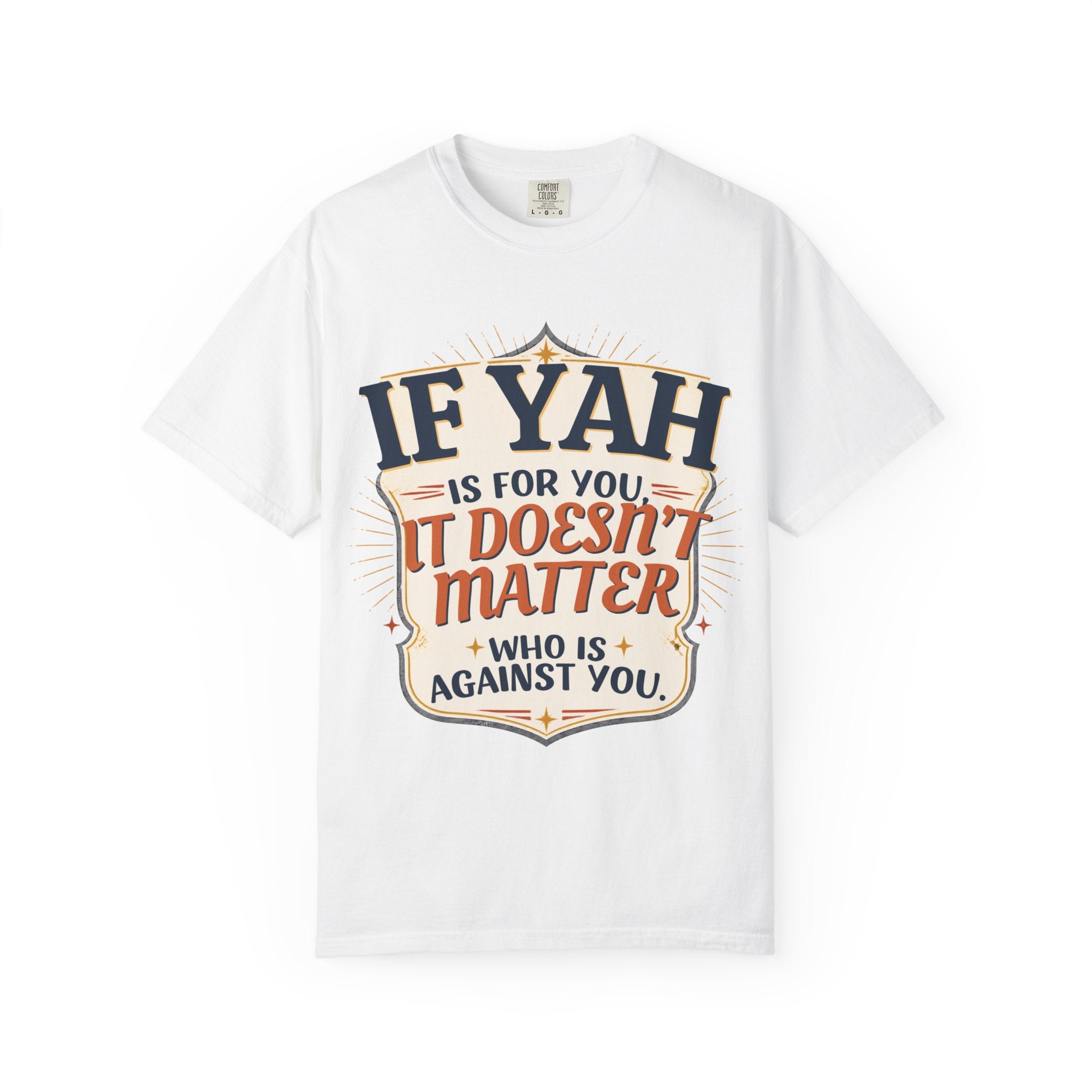 T-Shirt — "If Yah Is For You It Doesn't Matter Who Is Against You" Faith Graphic Tee