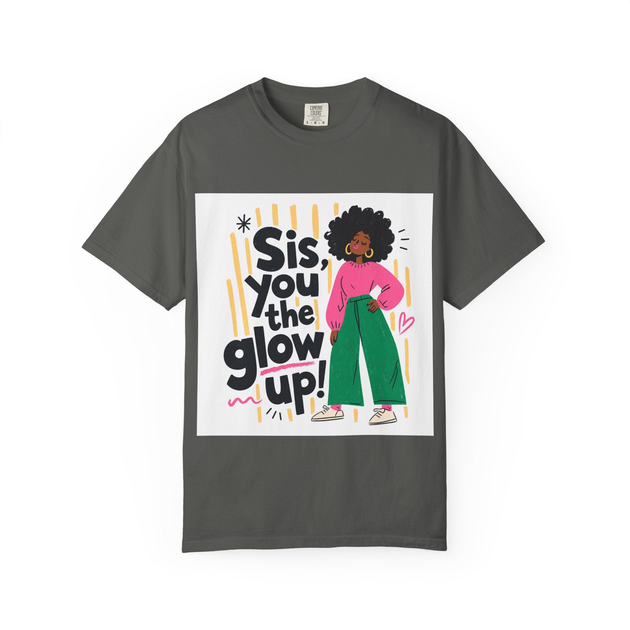 Sis You the Glow Up T-Shirt — Empowering Afrocentric Graphic Tee