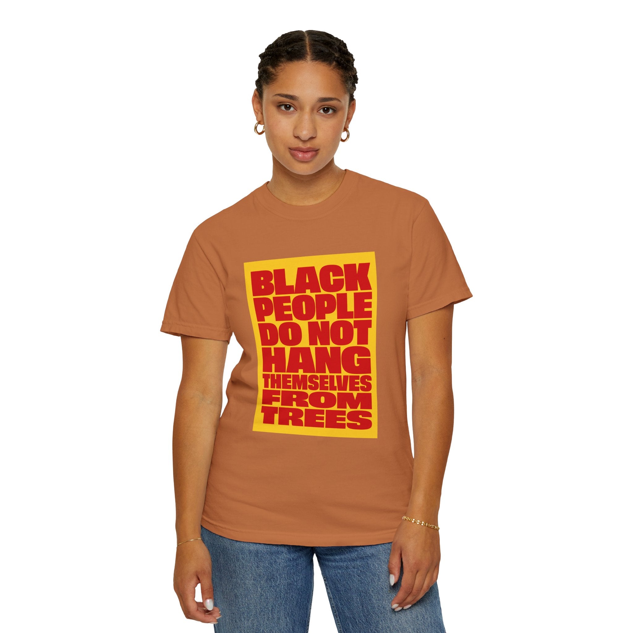 Statement T-Shirt — "Black People Do Not Hang Themselves From Trees" Bold Protest Tee